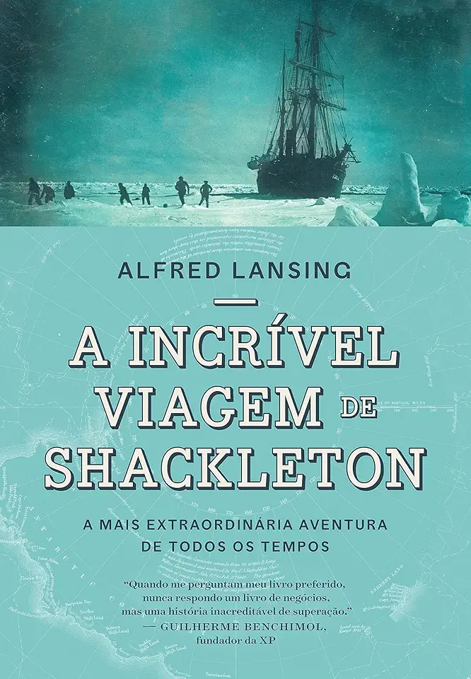 A incrível viagem de Shackleton: A mais extraordinária aventura de todos os tempos