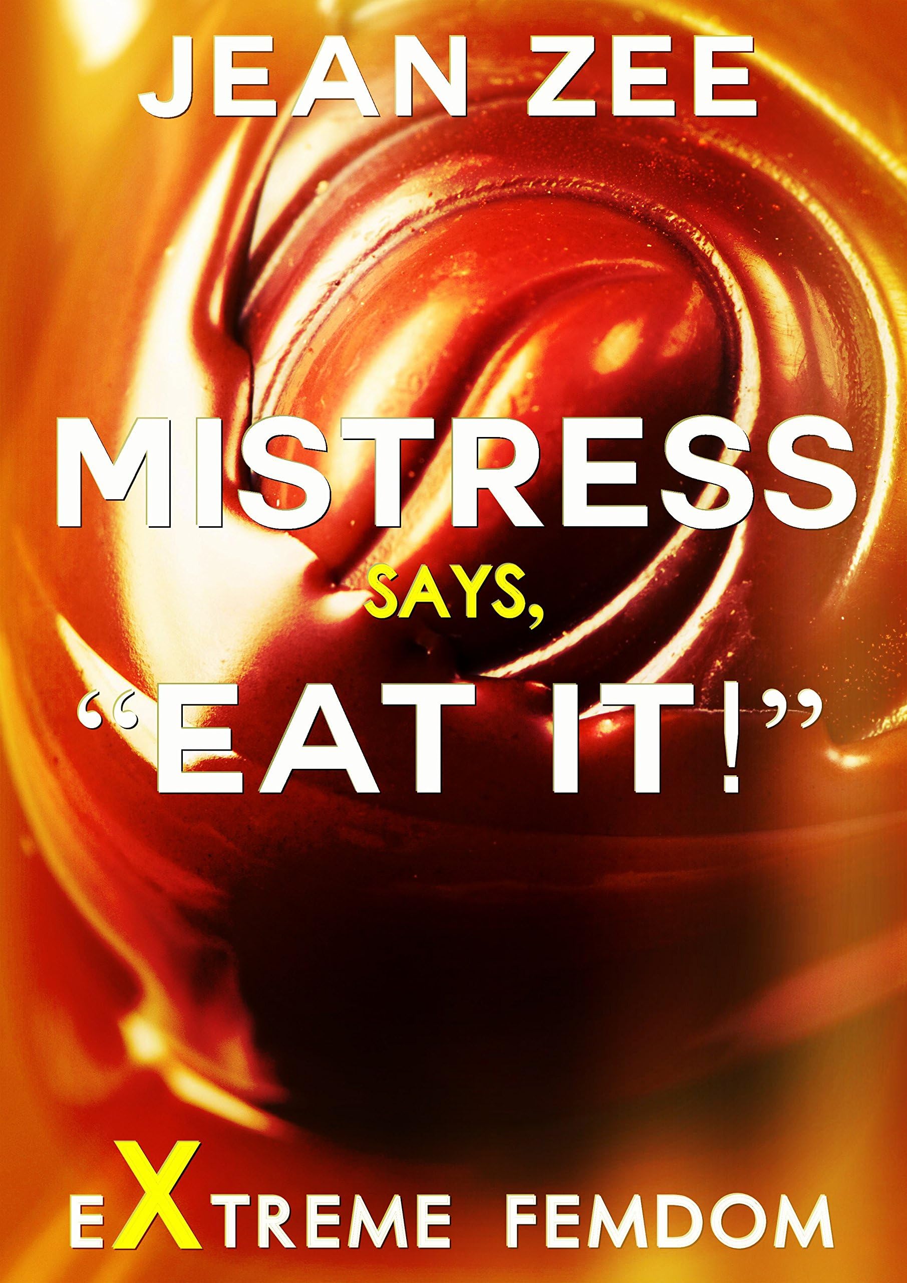 Mistress Says. "Eat It!": Extreme Taboo Femdom
