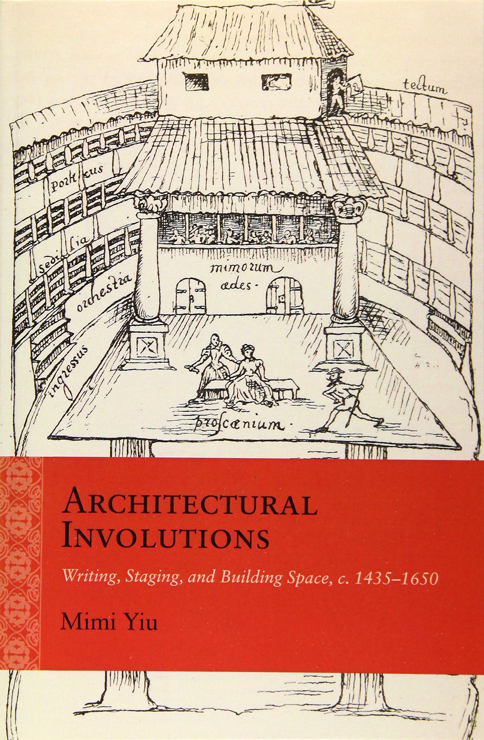 Architectural Involutions: Writing, Staging, and Building Space, c. 1435-1650 (Rethinking the Early Modern)