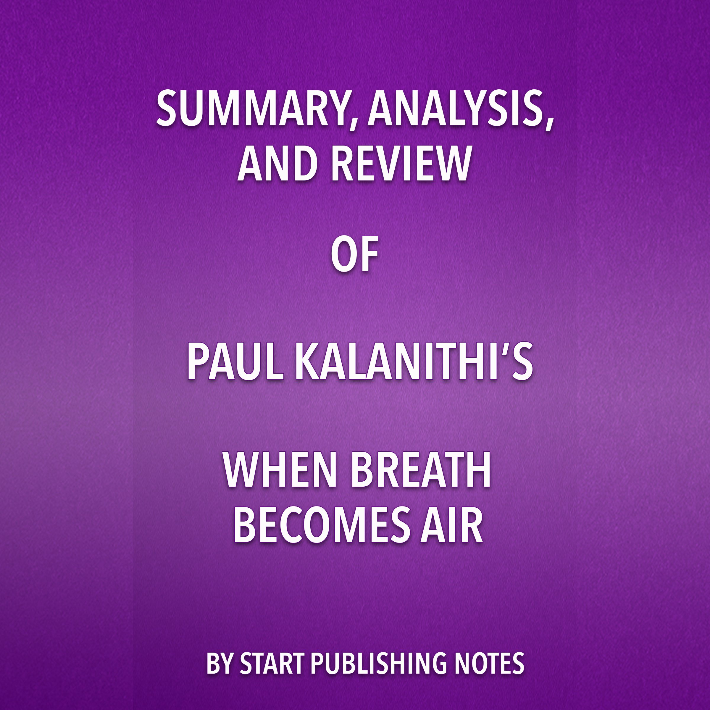 Summary, Analysis, and Review of Paul Kalanithi's When Breath Becomes Air