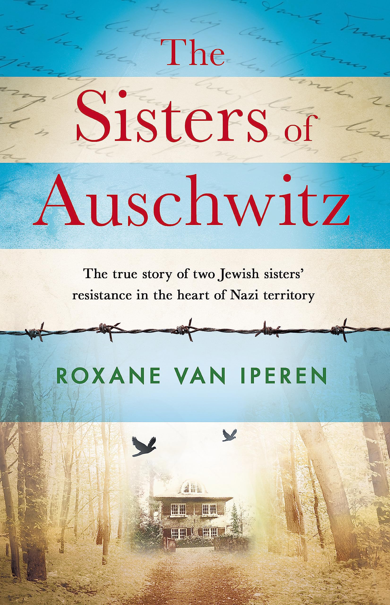 The Sisters of Auschwitz: The true story of two Jewish sisters' resistance in the heart of Nazi territory