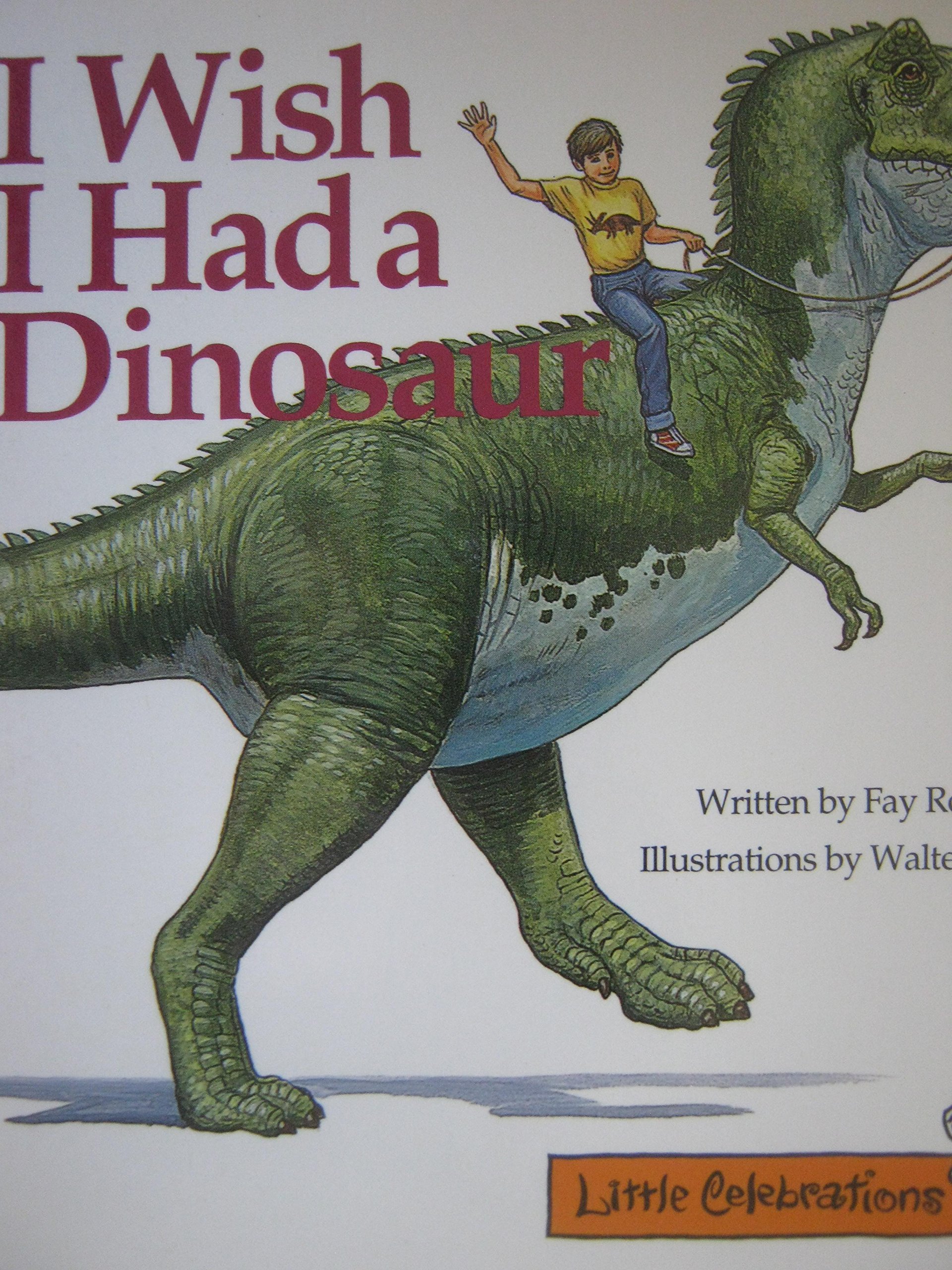 CELEBRATE READING! LITTLE CELEBRATIONS GRADE 1: I WISH I HAD A DINOSAUR (LITTLE CELEBRATIONS GUIDED READING) [Paperback]