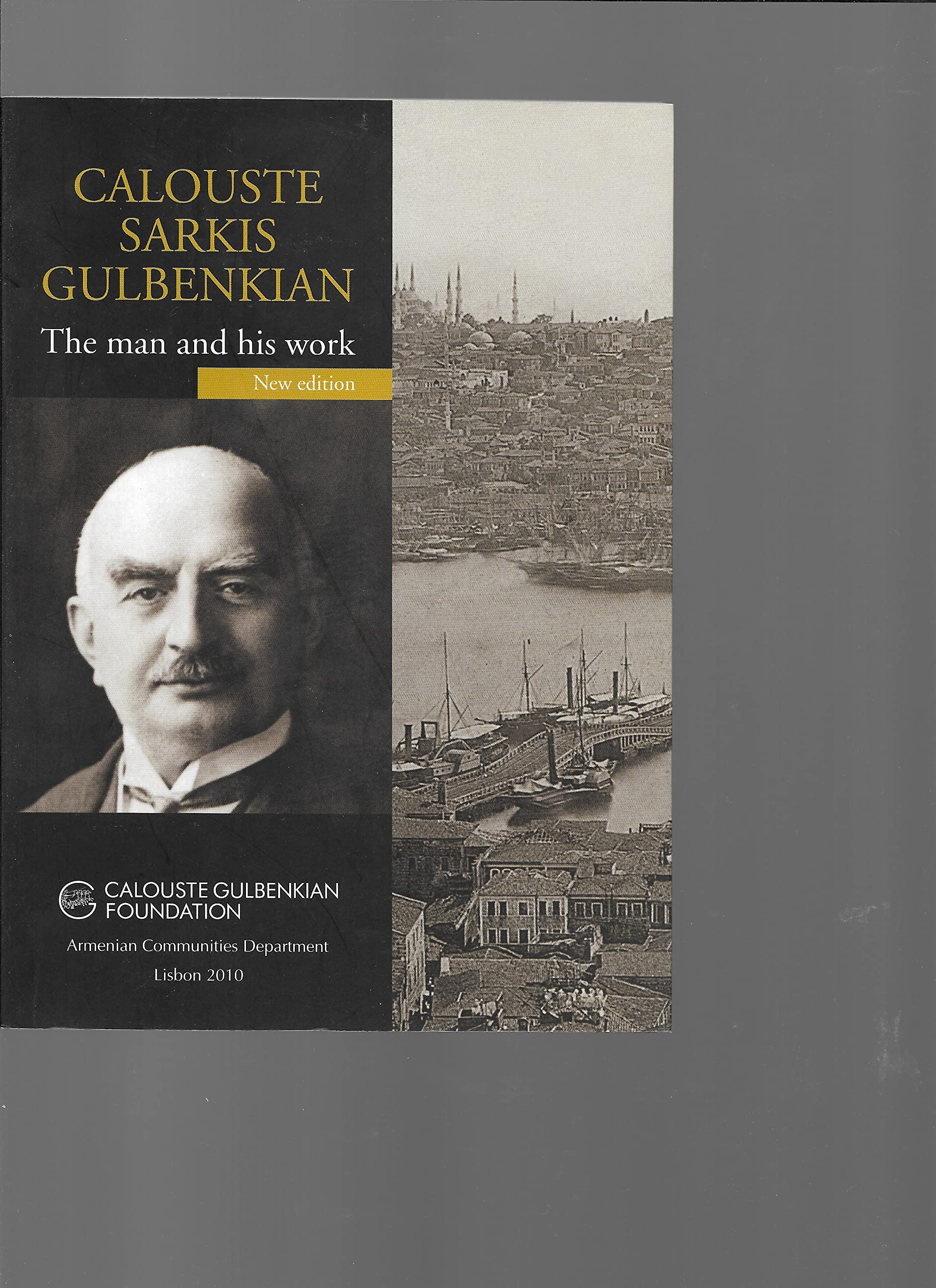 Calouste Sarkis Gulbenkian The Man & His Work