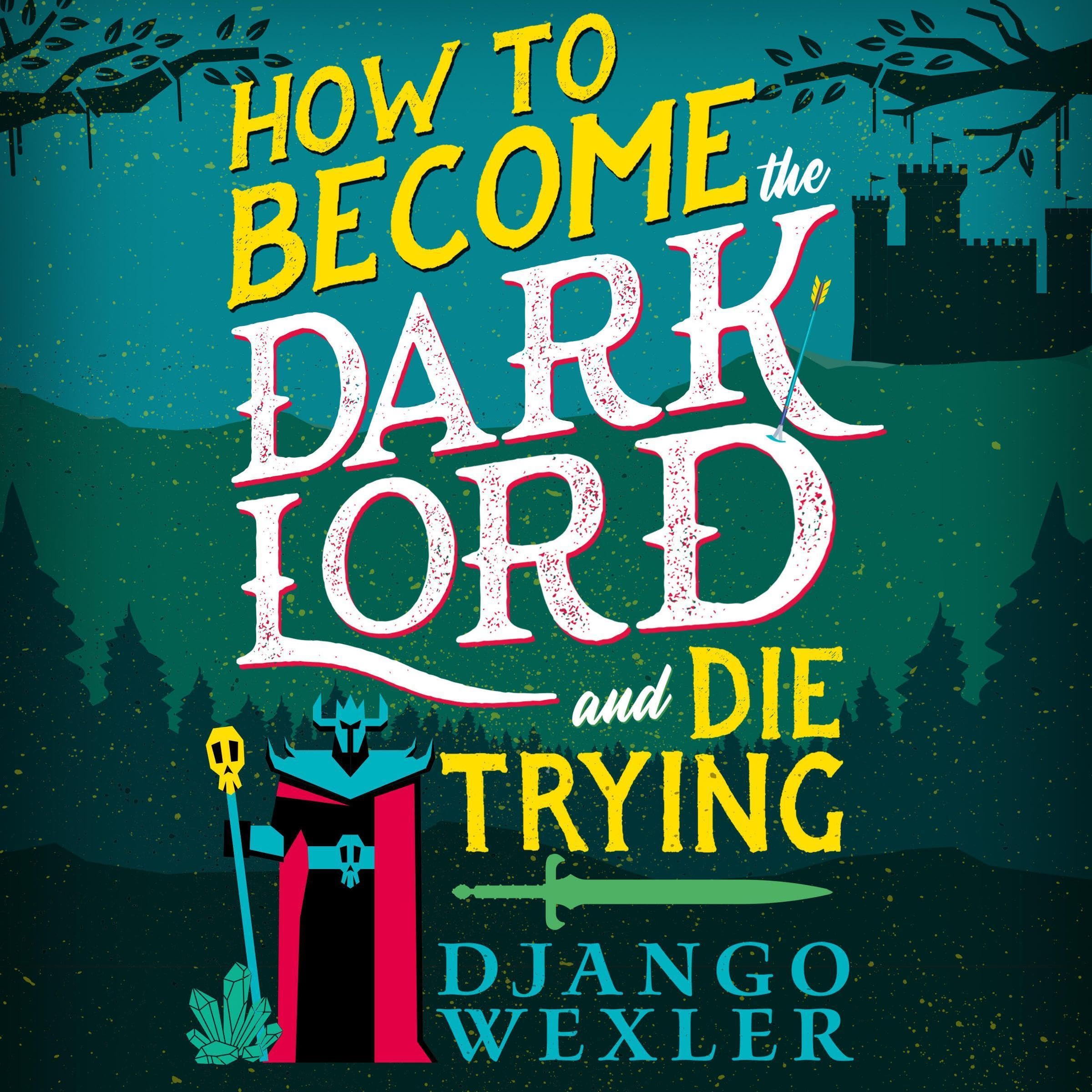 Cover art for How to Become the Dark Lord and Die Trying