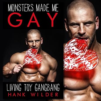 Monsters Made Me Gay: Living Toy Gangbang Audiobook by Hank Wilder episode artwork
