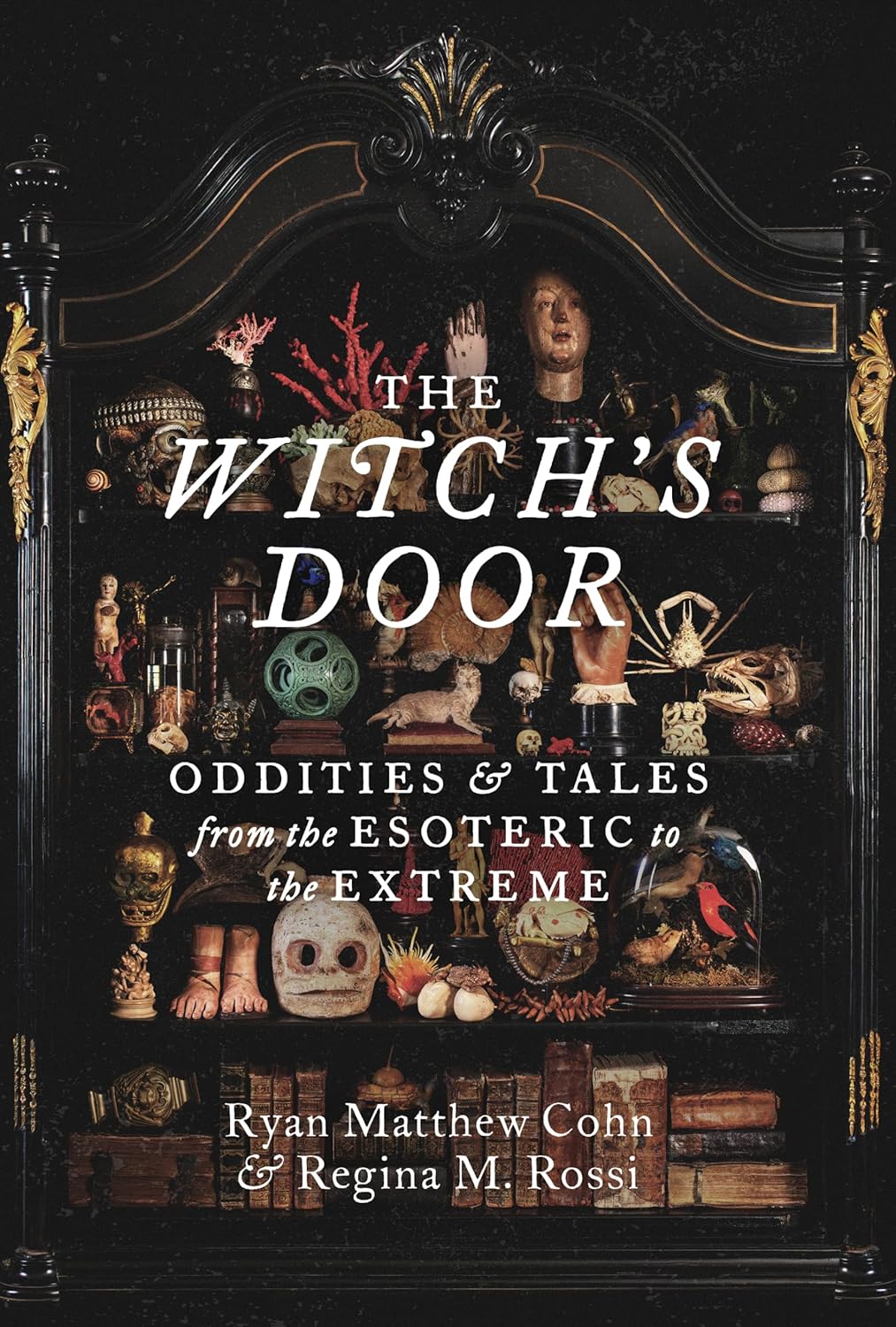 The Witch's Door: Oddities and Tales from the Esoteric to the Extreme
