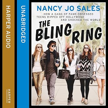 The Bling Ring: How a Gang of Fame-Obsessed Teens Ripped off Hollywood and Shocked the World Audiobook by Nancy Jo Sales episode artwork