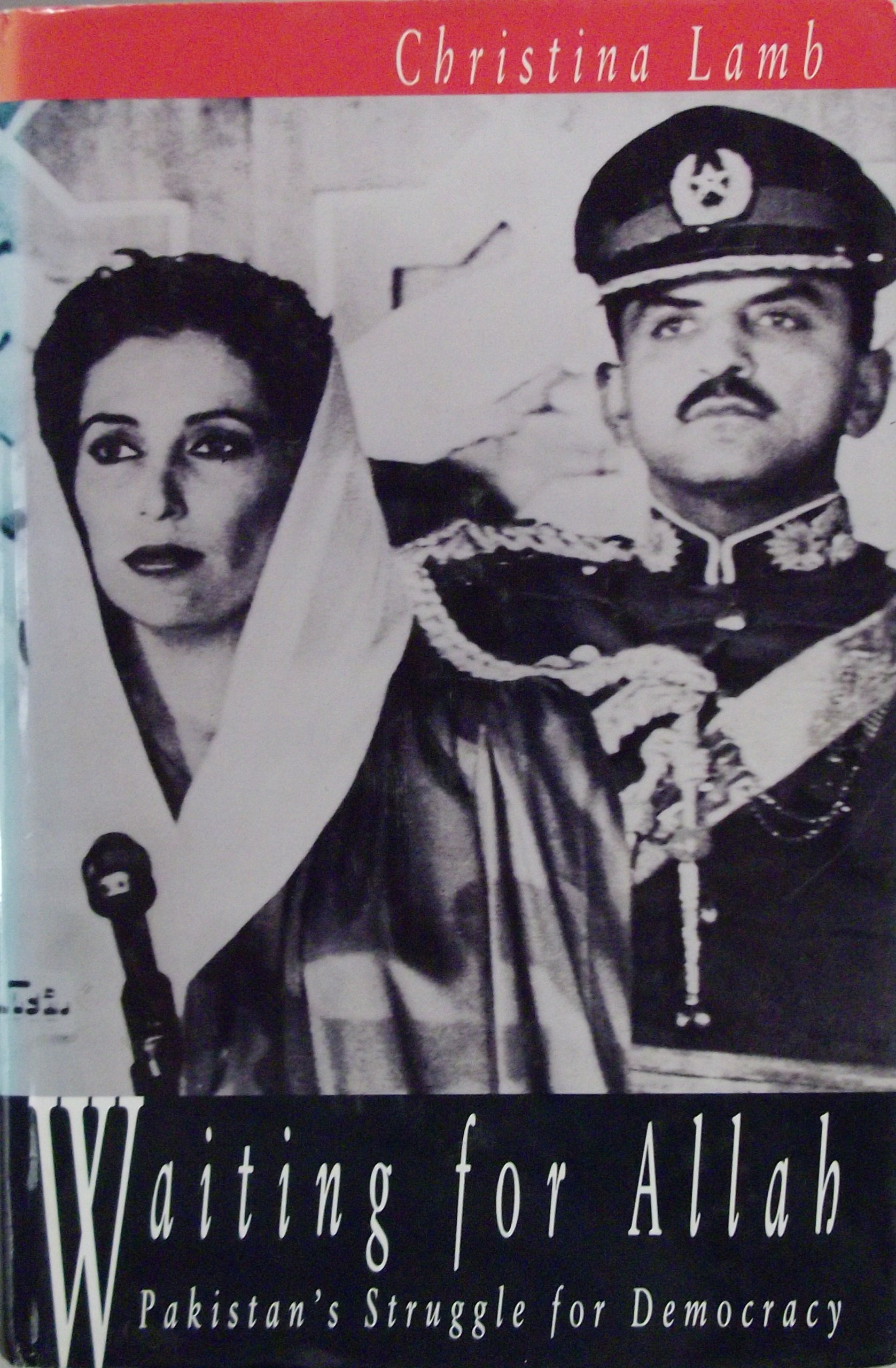 Waiting For Allah: Pakistan's Struggle for Democracy: Benazir Bhutto and Pakistan