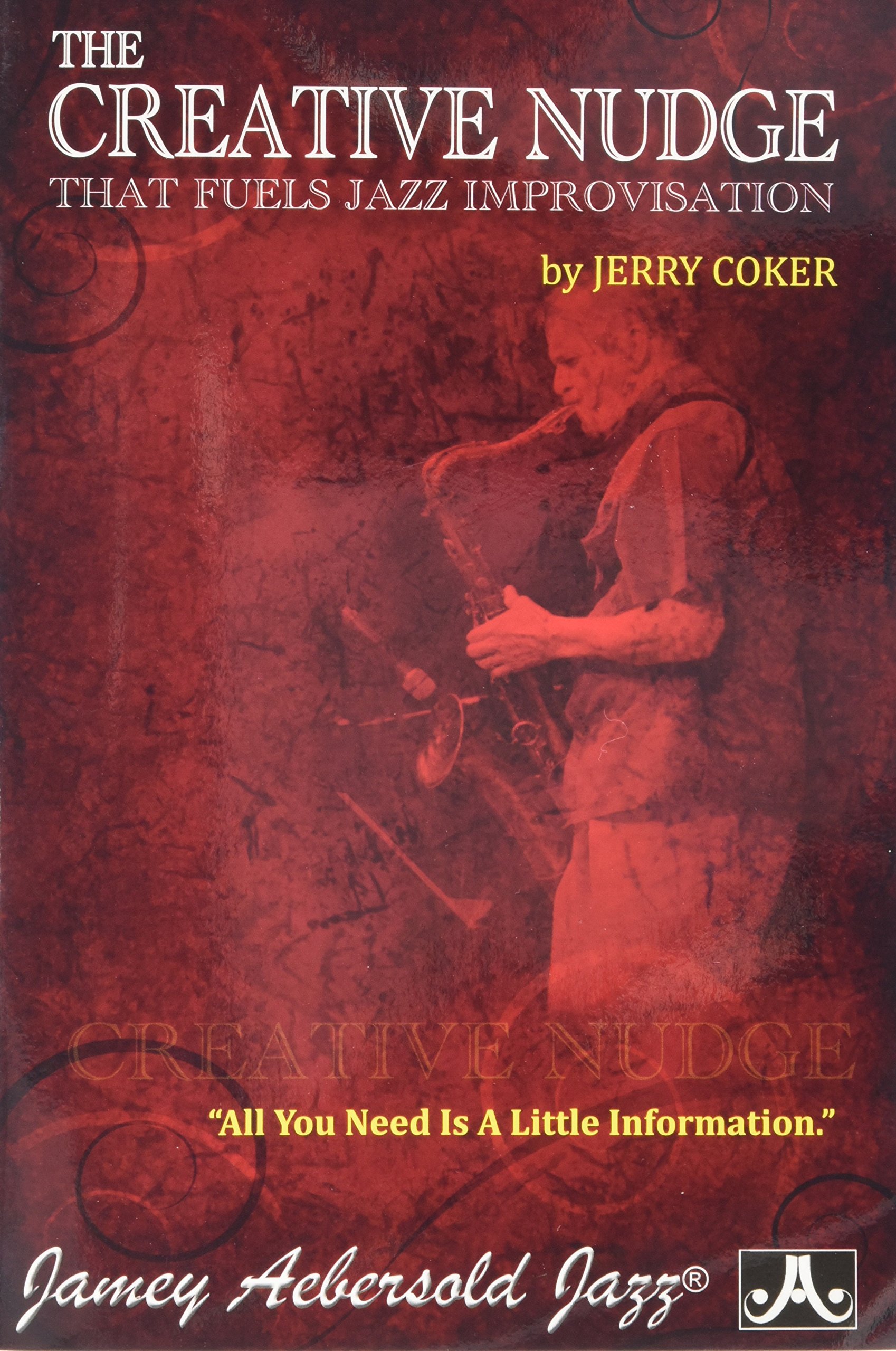 The Creative Nudge That Fuels Jazz Improvisation: All You Need Is a Little Information, Paperback Book