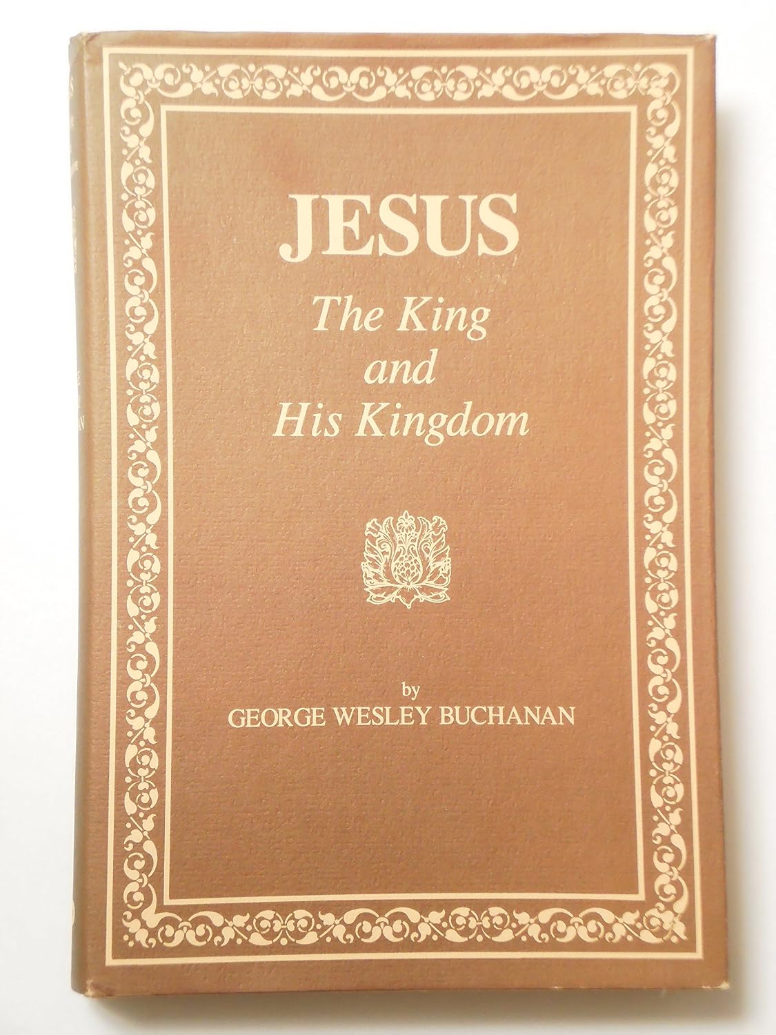 Jesus: The King and His Kingdom : Buchanan, George Wesley: Amazon.com.au: Books
