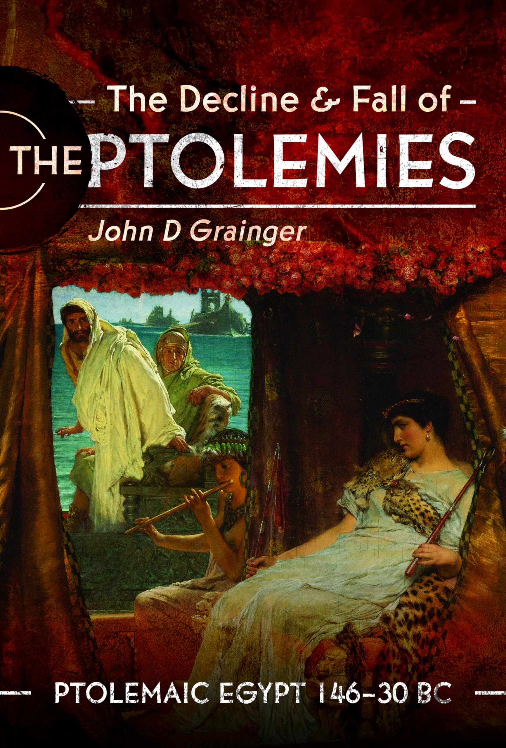 The Decline and Fall of the Ptolemies by John D Grainger (Hardback Book)