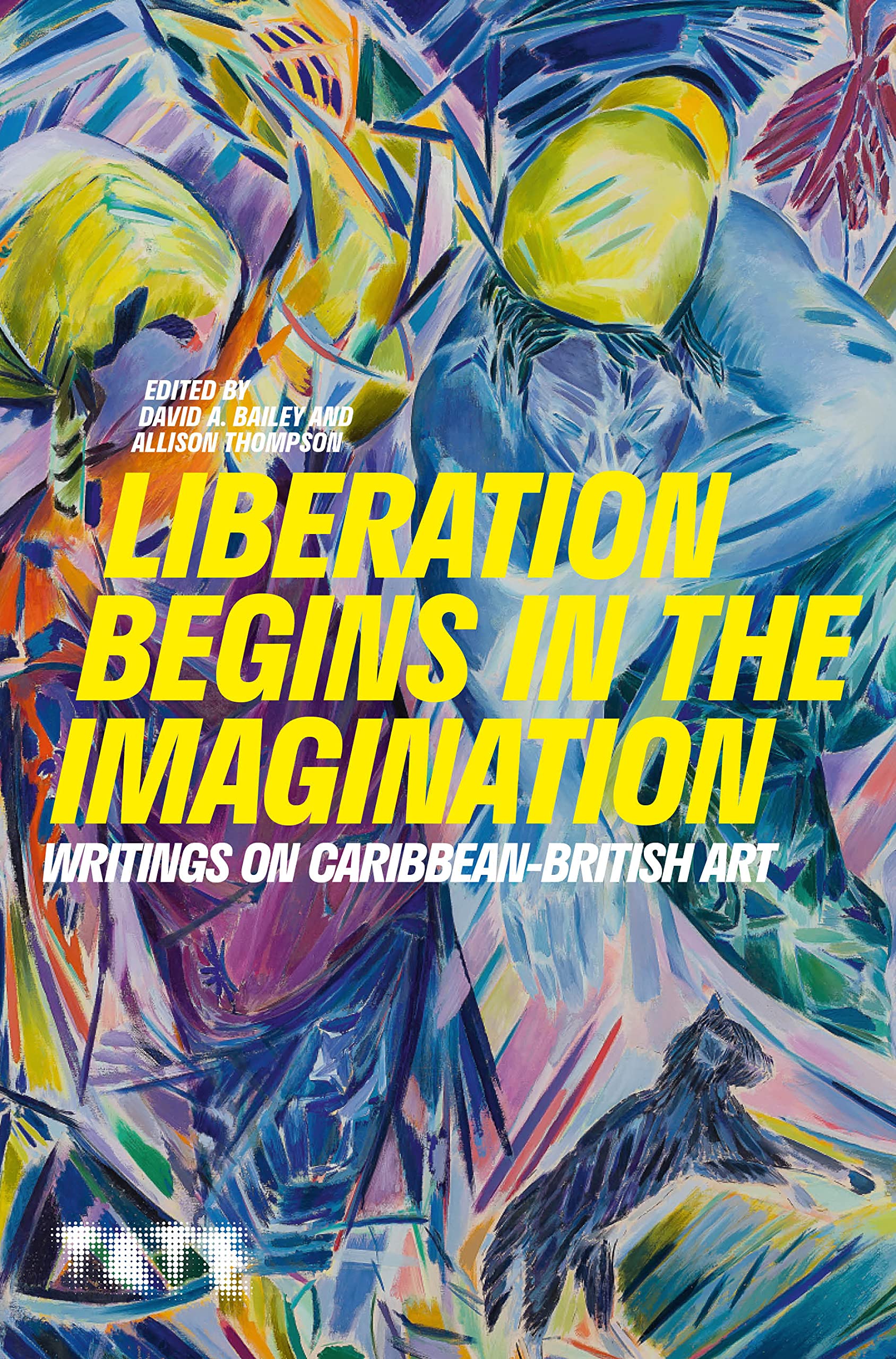 Liberation Begins in the Imagination: Writings on Caribbean-British Art