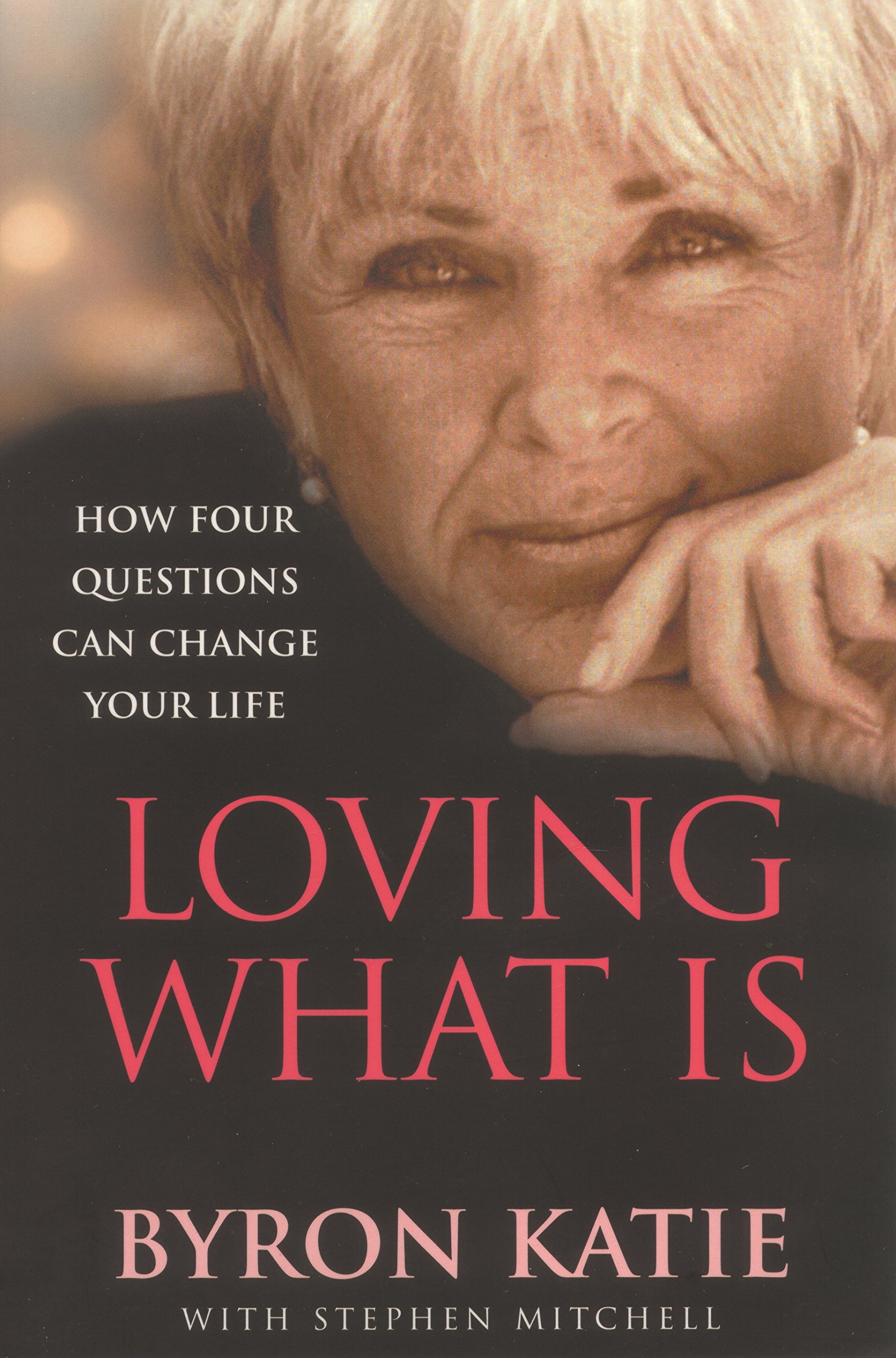 Loving What Is: Four Questions That Can Change Your Life