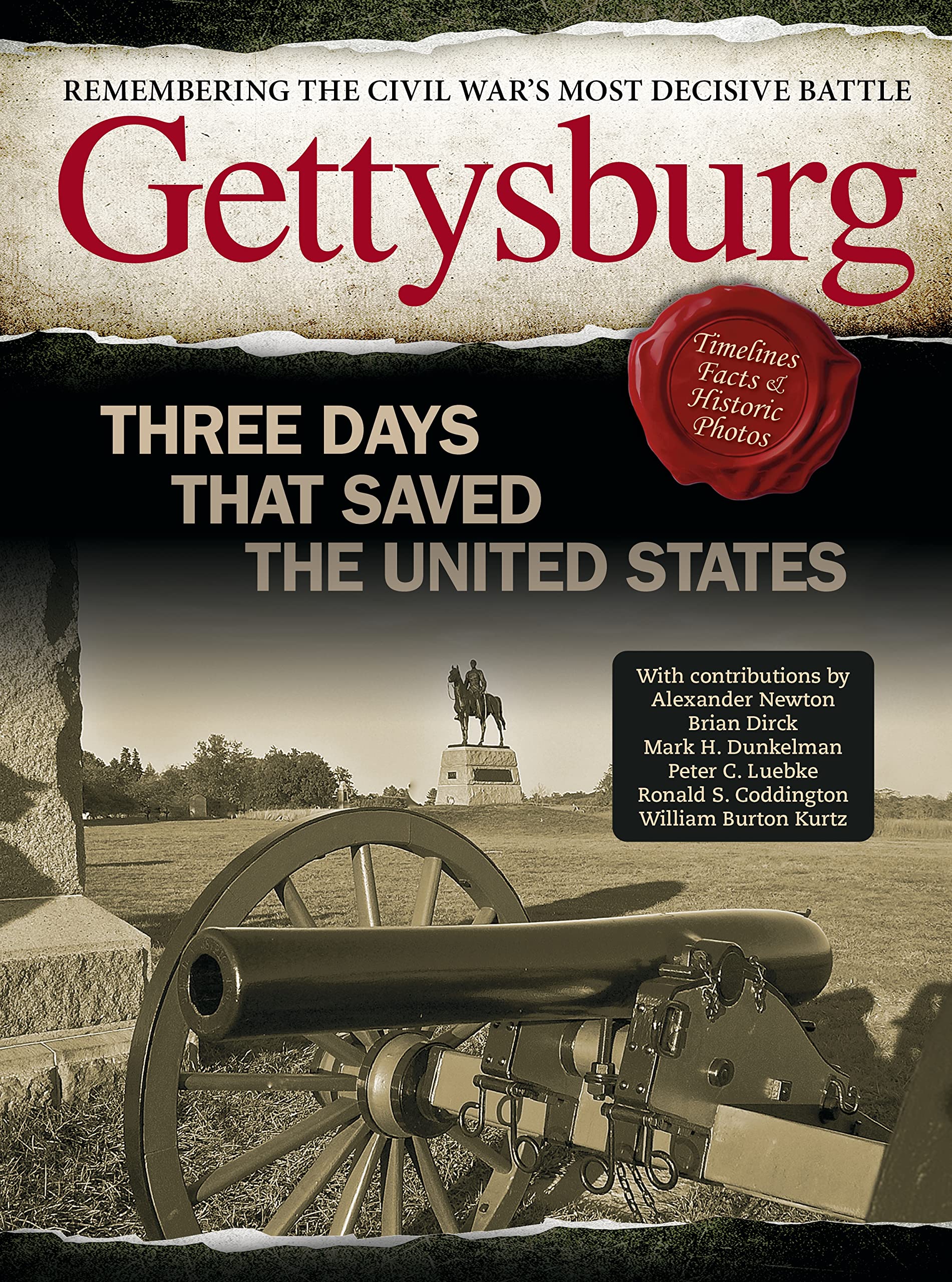 Gettysburg: Three Days That Saved the United States (Fox Chapel Publishing) The Civil War's Most Decisive Battle - Timelines, Facts, Rare Historic Photos, Real Stories, and More (Visual History)