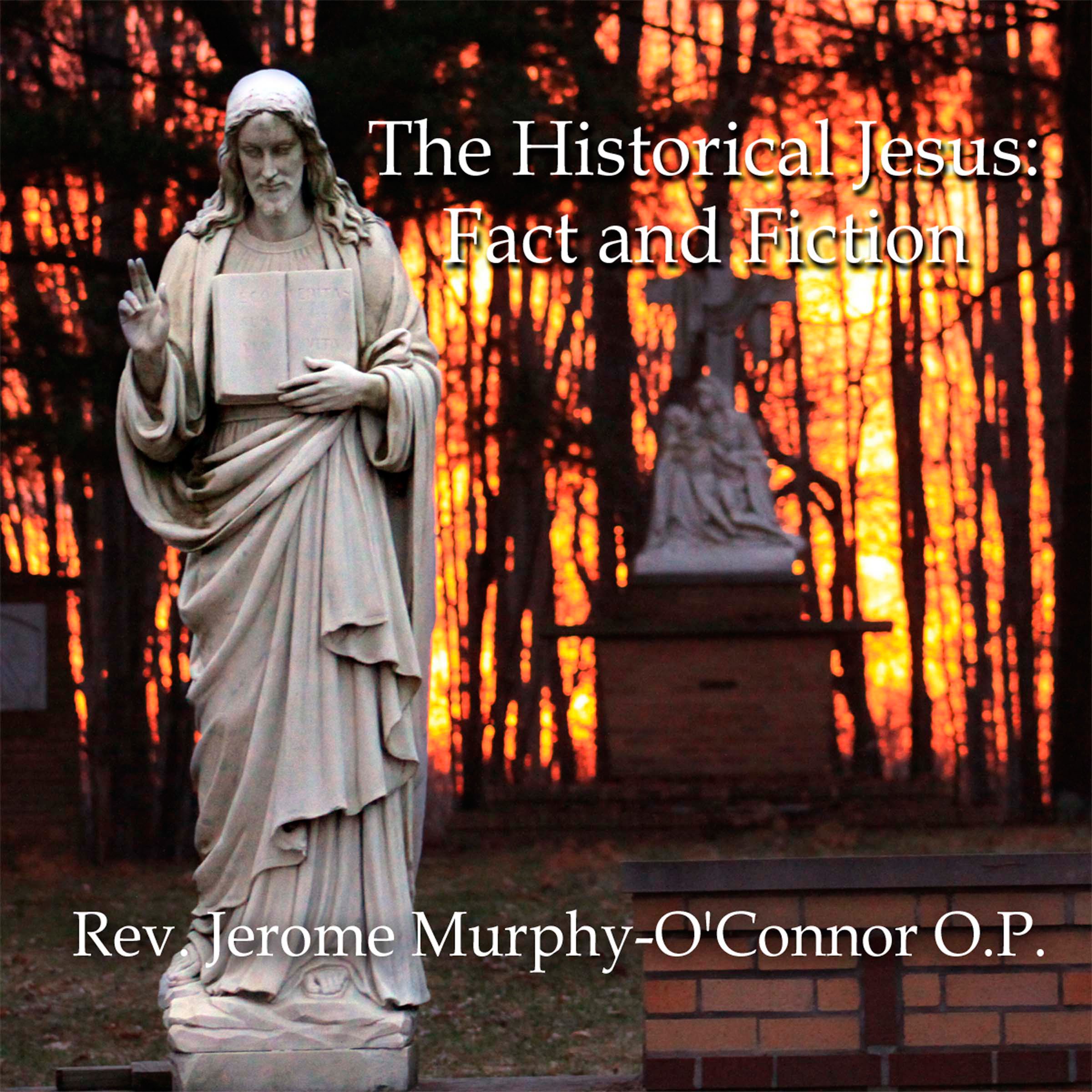 The Historical Jesus: Fact and Fiction