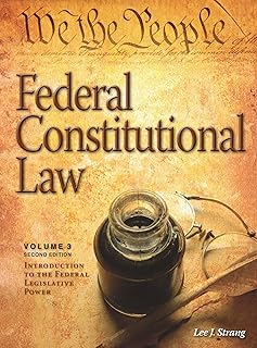 Federal Constitutional Law (Volume 3): Introduction to the Federal Legislative Power, Second Edition (Federal Constitutional Law Modular Casebook)