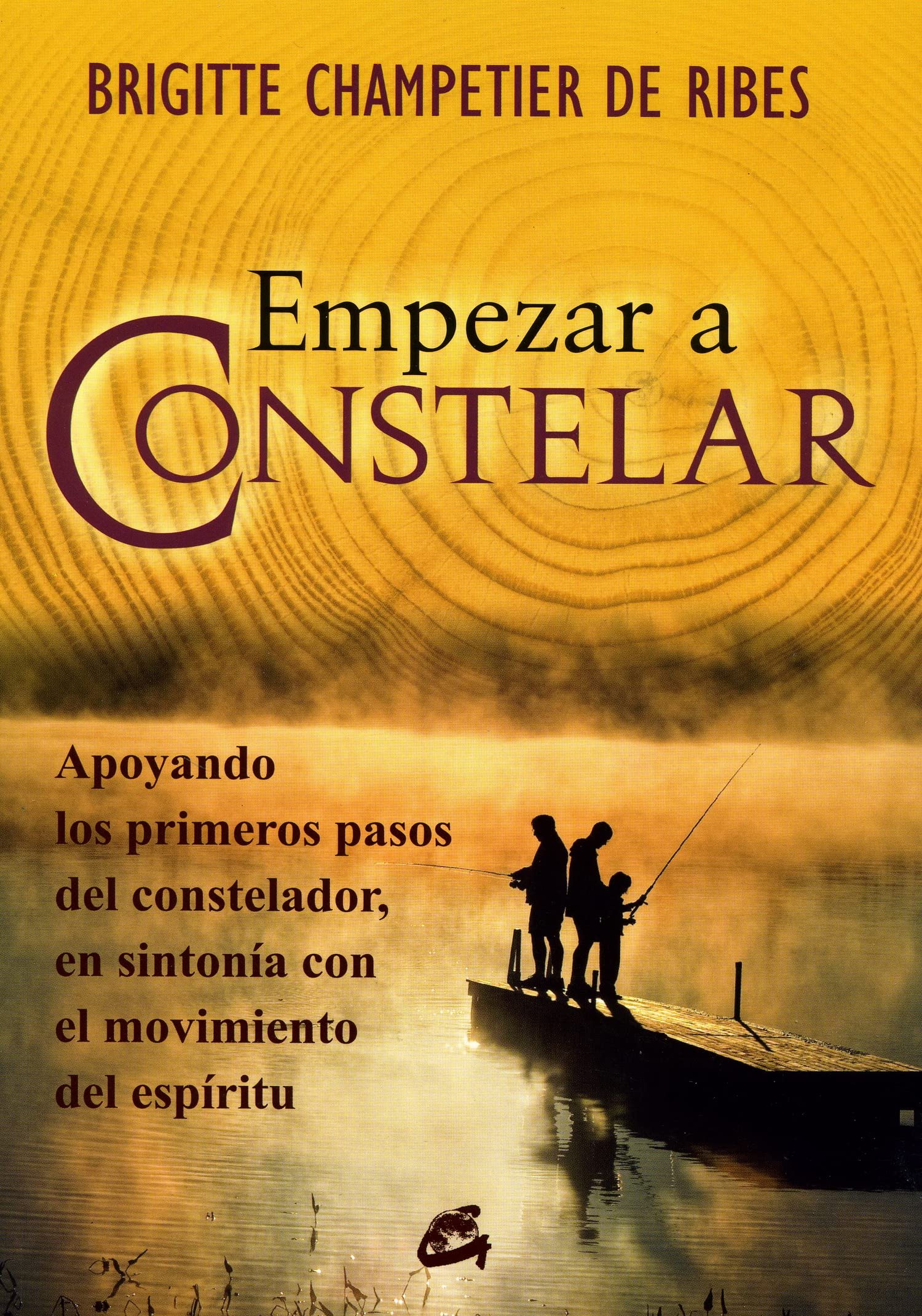 Empezar a constelar / The beginning of Constellation: Apoyando los primeros pasos del constelador, en sintonía con el movimiento del espíritu (Psicoemoción)