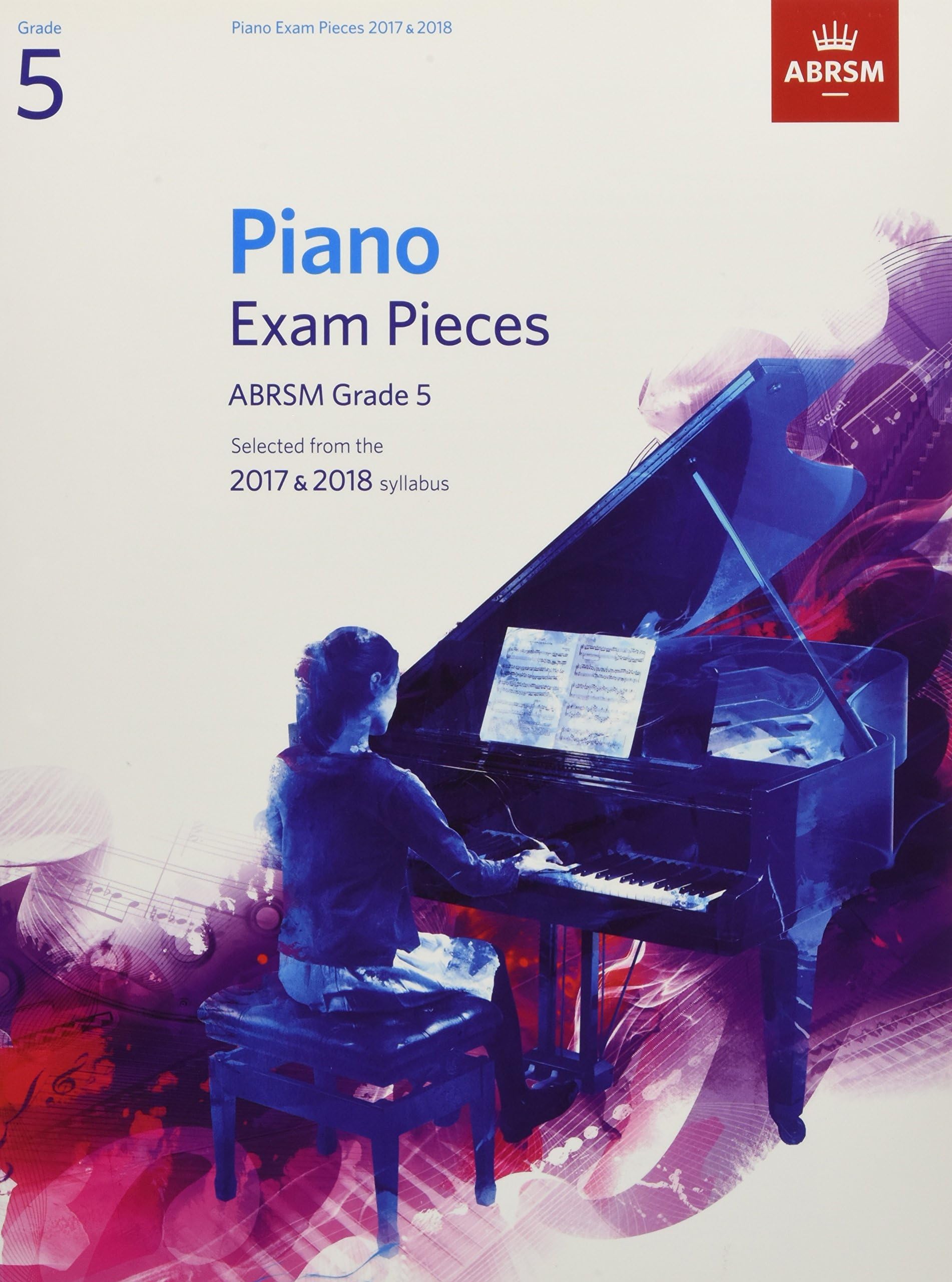 Piano Exam Pieces 2017 & 2018, ABRSM Grade 5: Selected from the 2017 & 2018 syllabus (ABRSM Exam Pieces) Sheet music – 7 July 2016