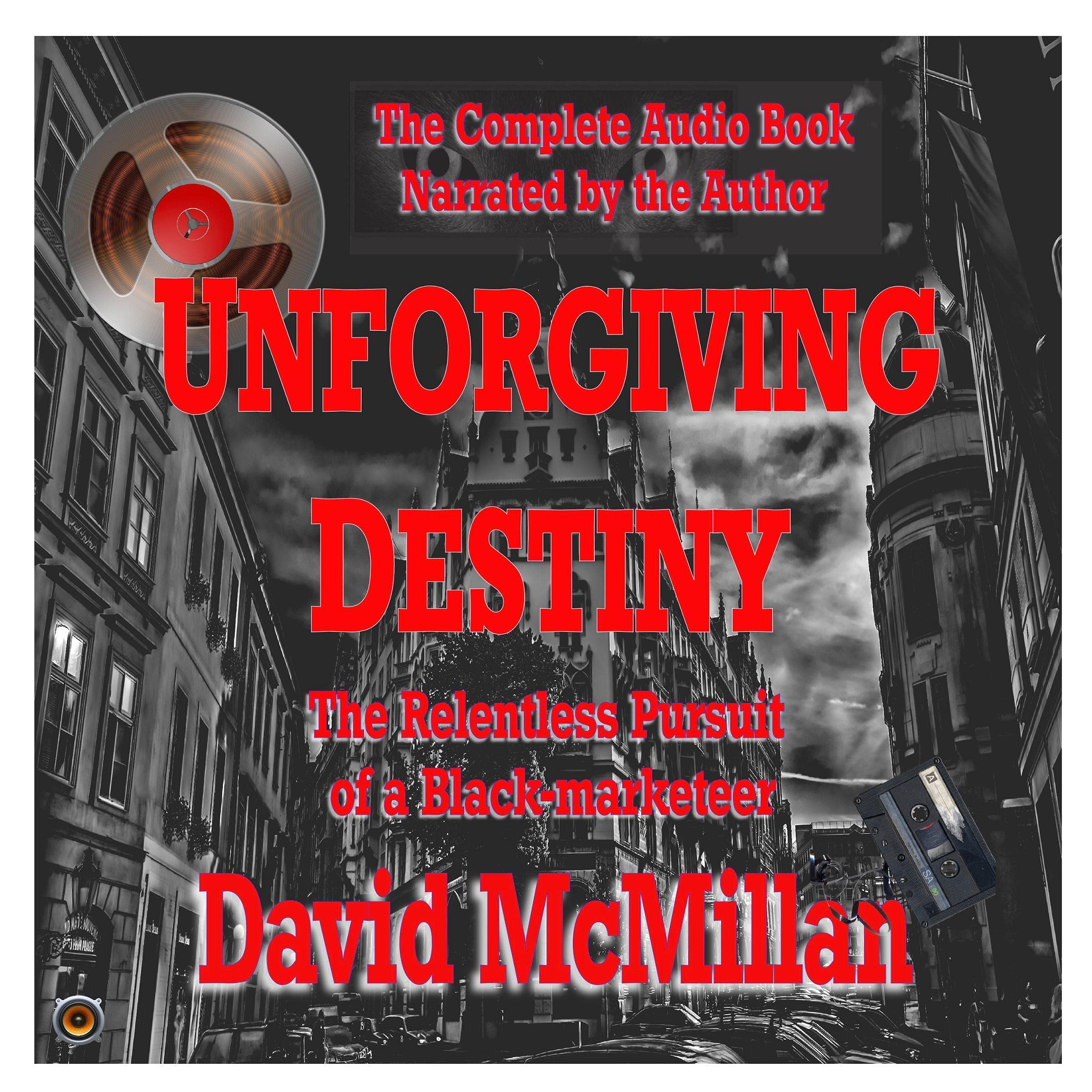 Cover art for Unforgiving Destiny: The Relentless Pursuit of a Black-Marketeer