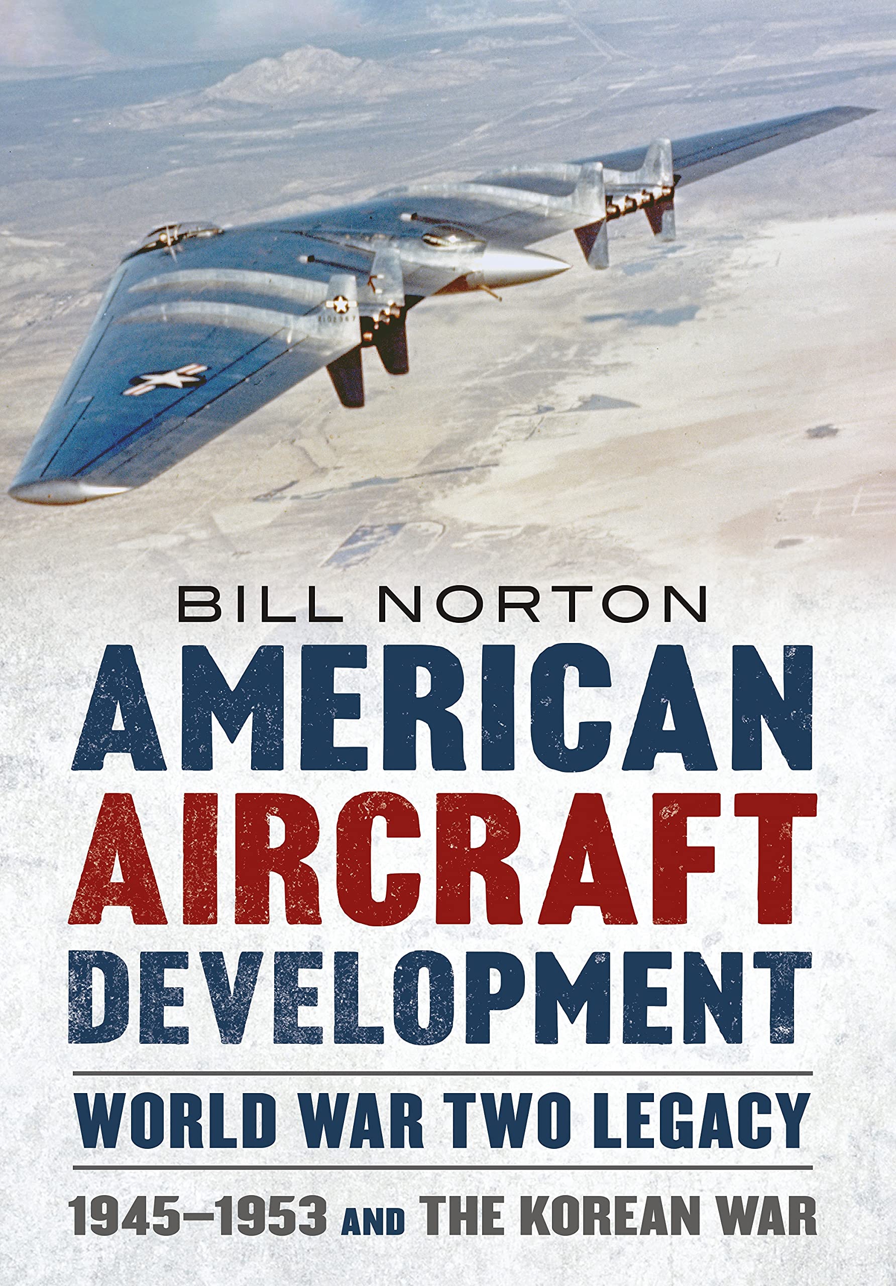 American Aircraft Development Second World War Legacy:  by Bill Norton HARDBACK