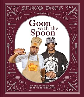 Snoop Dogg & E-40 Goon with the Spoon Cookbook: 65+ Soul Food Recipes, NYT Bestseller Sequel