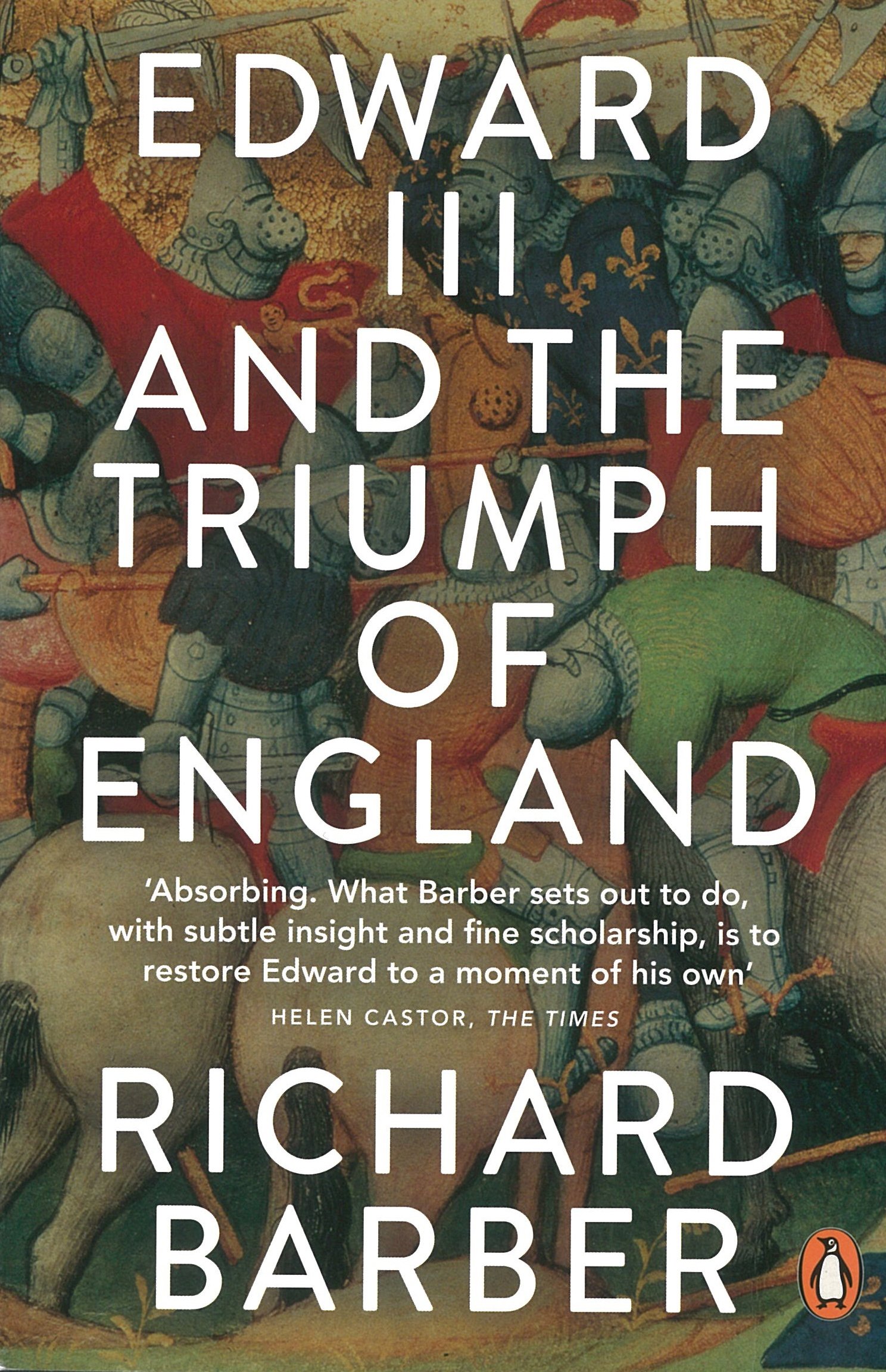 Edward III and the Triumph of England: The Battle of Crécy and  .9780141020679