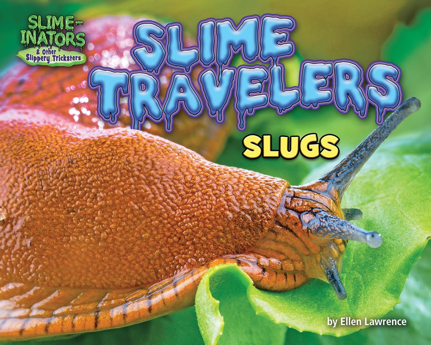 Slime Travelers: Slugs (Slime-inators & Other Slippery Tricksters)      Kindle Edition
