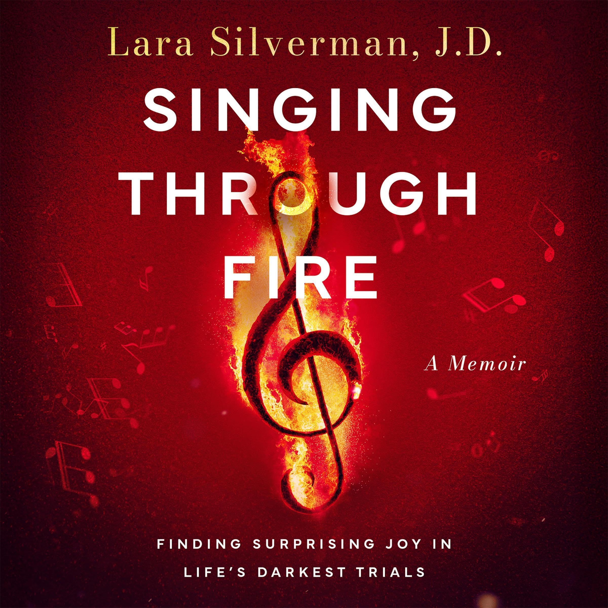 Singing Through Fire: A Memoir of Finding Surprising Joy in Life's Darkest Trials book cover