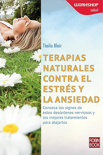 Terapias naturales contra el estrés y la ansiedad Conozca los signos de estos desórdenes nerviosos y los mejores tratamientos para atajarlos
