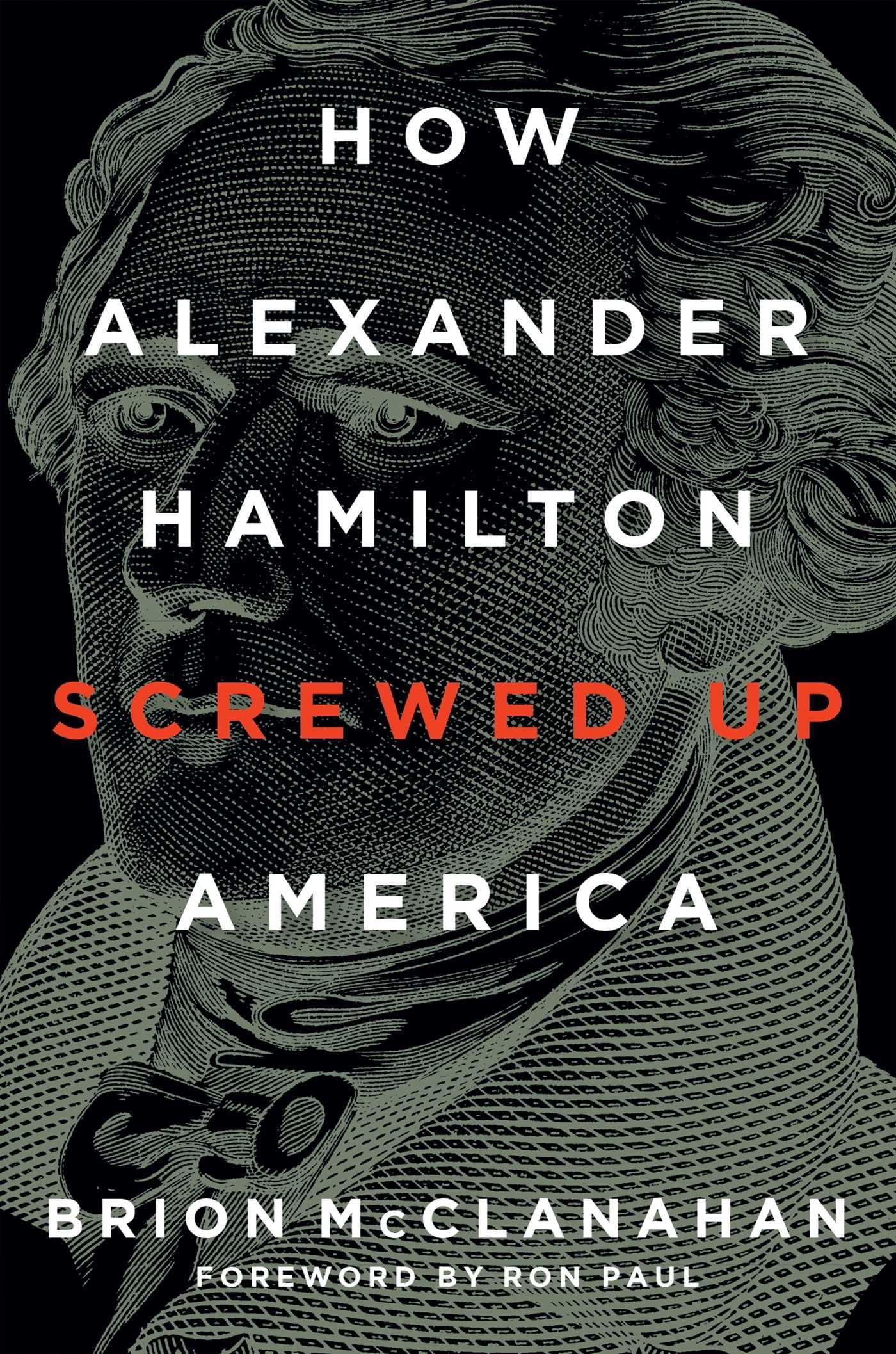 How Alexander Hamilton Screwed Up America