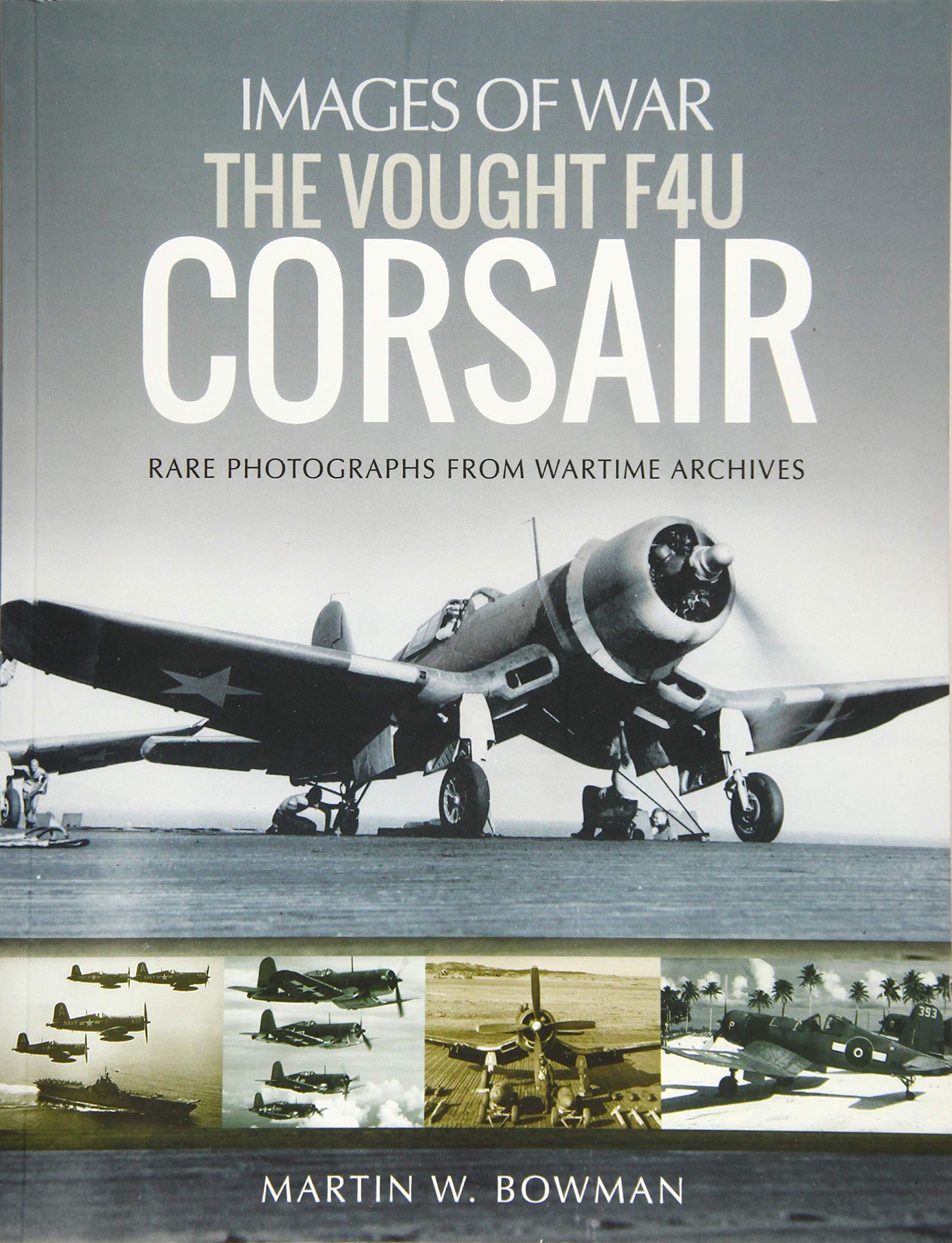 The Vought F4U Corsair (Images of War)