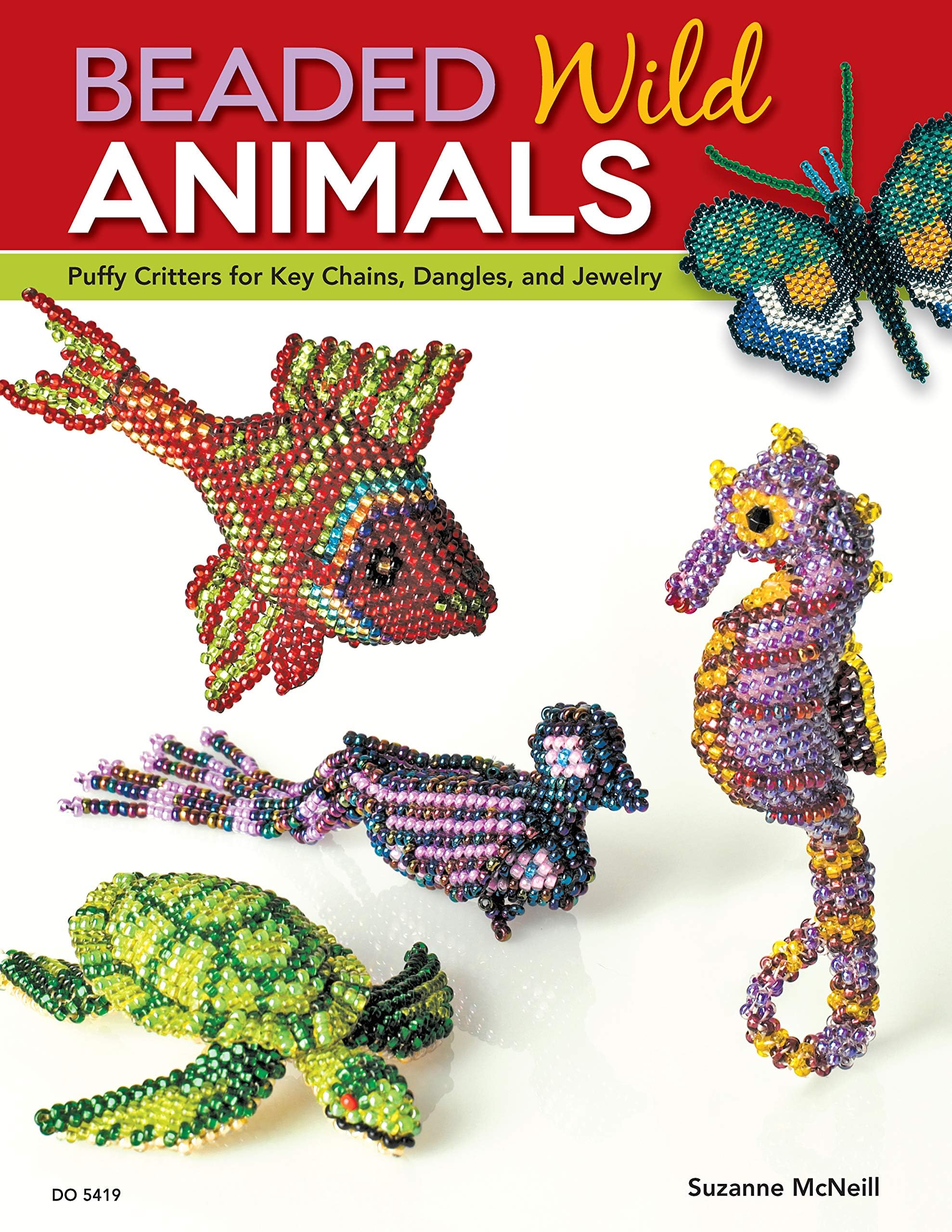 Beaded Wild Animals: Puffy Critters for Key Chains, Dangles, and Jewelry (Design Originals) 10 Projects include Butterflies, Hummingbird, Turtle, Frog, Seahorse, Cat, Fish, Bear, and Phoenix