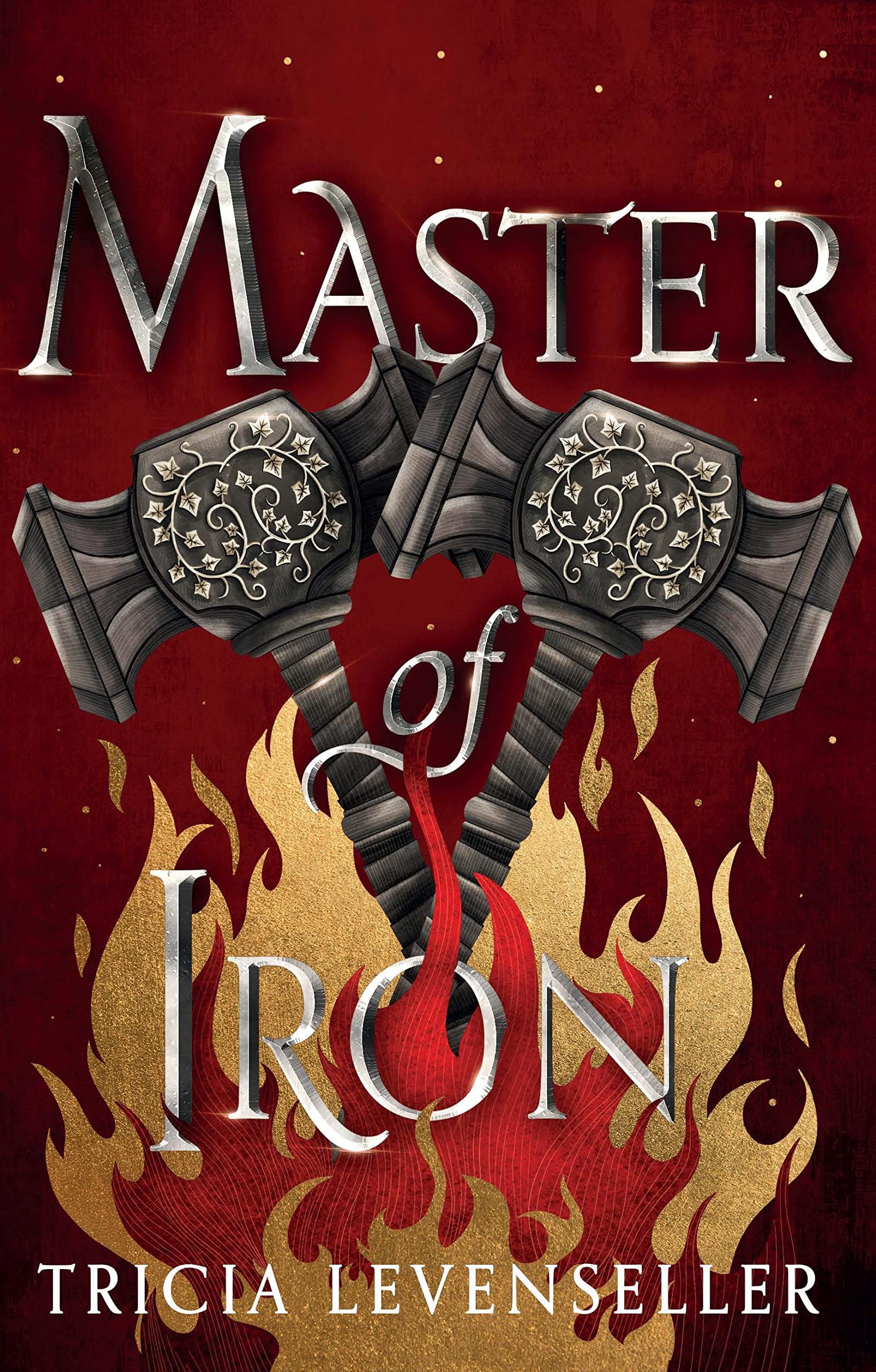 Master of Iron: The heart-stopping conclusion to the epic Bladesmith duology from bestselling author and TikTok sensation Tricia Levenseller (Bladesmith): Book 2 of the Bladesmith Duology