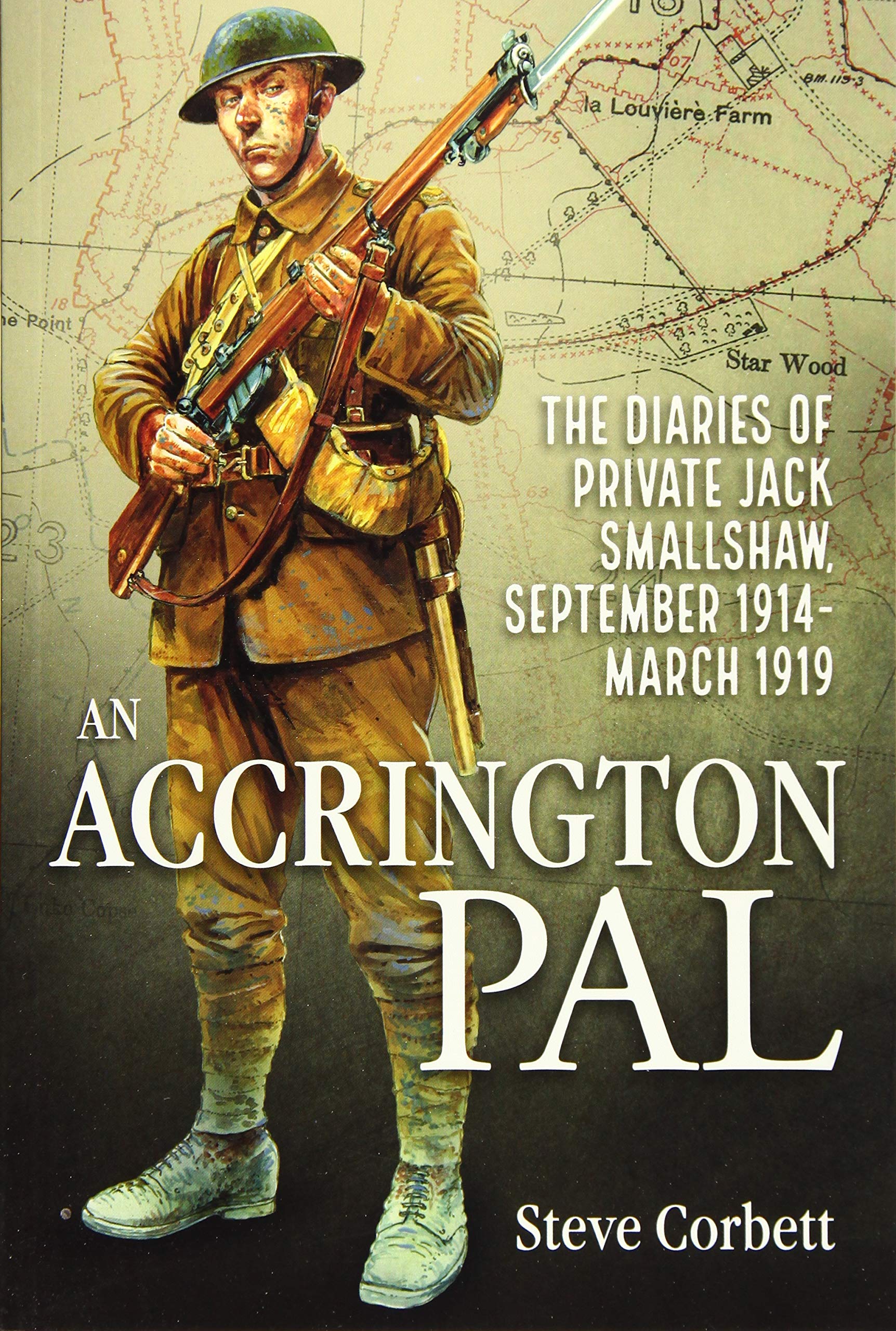 An Accrington Pal: The Diaries Of Private Jack Smallshaw, September 1914-March 1919