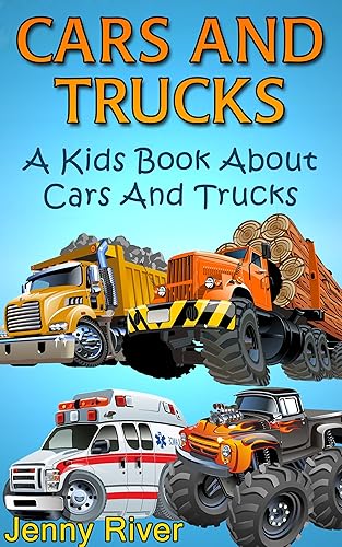 Cars & Trucks ! A Kids Book About Cars and Trucks Learn About Firetruck, Monster Trucks, Ambulance and More