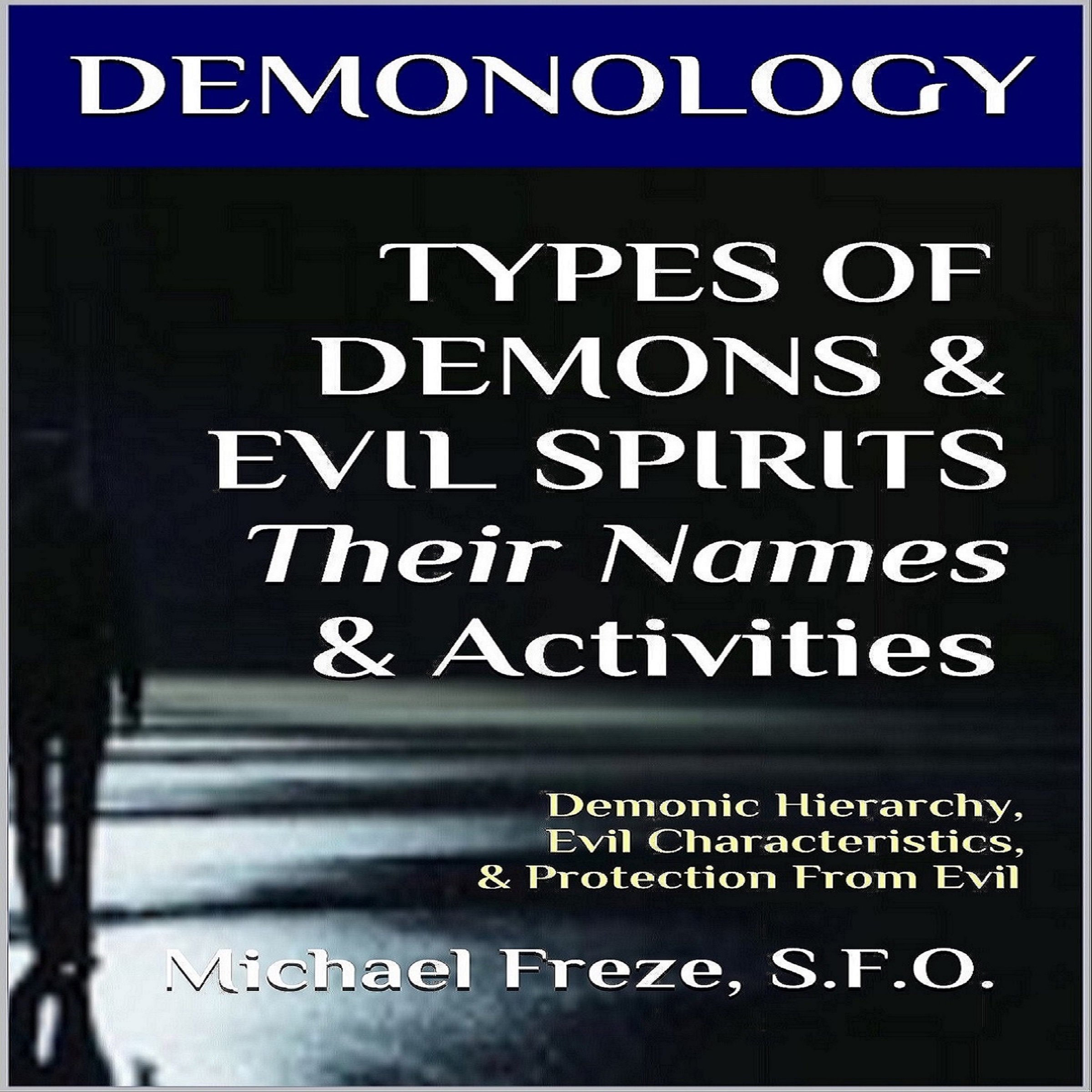Demonology: Types of Demons & Evil Spirits - Their Names & Activities