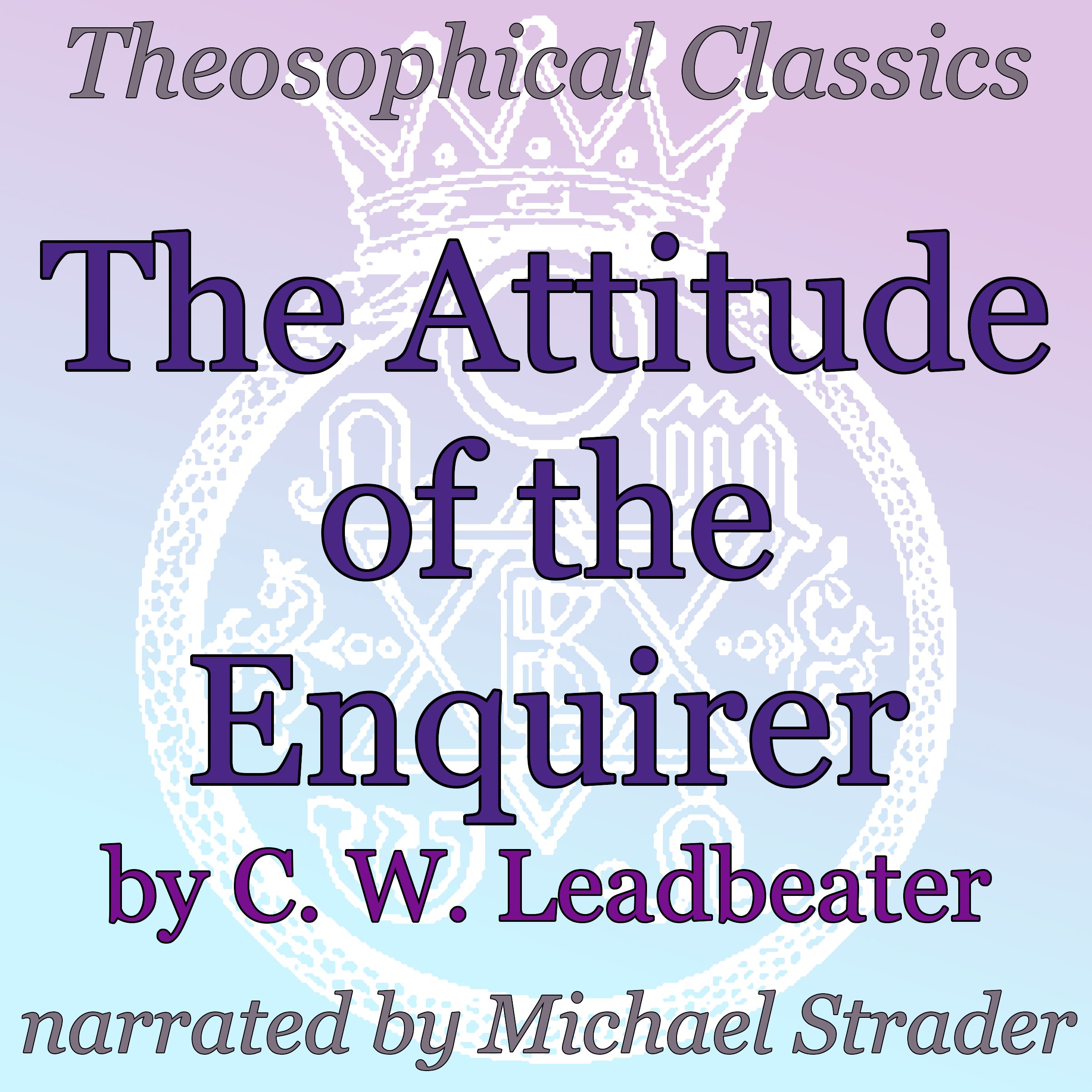 The Attitude of the Enquirer: Theosophical Classics