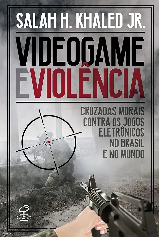 Videogame e violência: Cruzadas morais contra os jogos eletrônicos no Brasil e no mundo