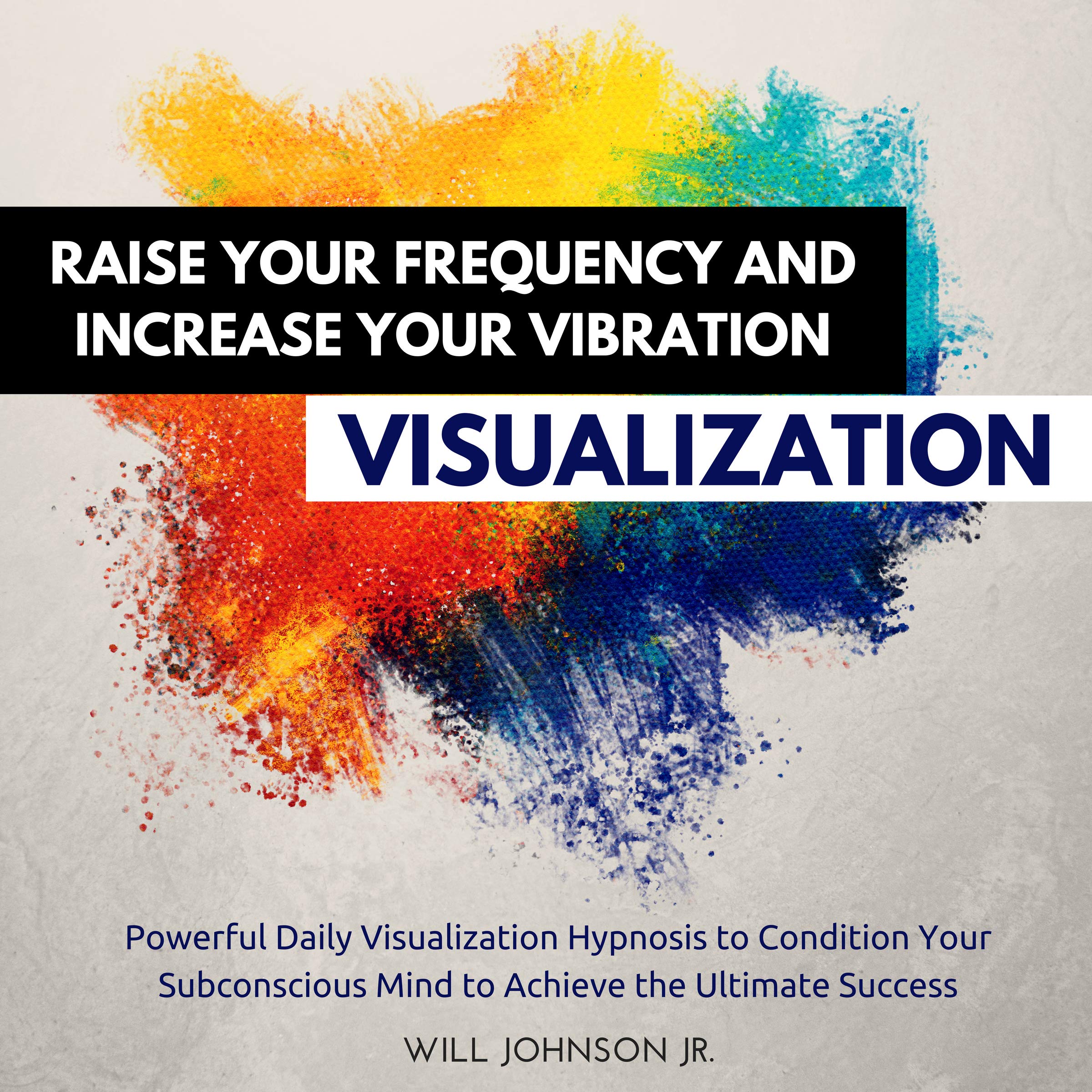 Cover art for Raise Your Frequency and Increase Your Vibration Visualization