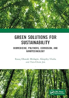 Green Solutions for Sustainability: Biomedicine, Polymers, Corrosion, and Nanotechnology