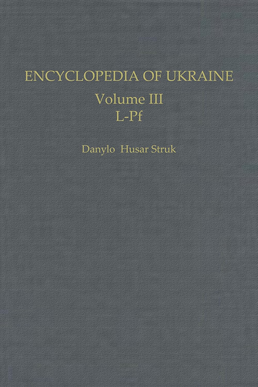 Encyclopedia of Ukraine Volume III LPf Struk, Danylo Husar