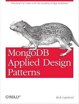 MongoDB Applied Design Patterns Practical Use Cases with the Leading NoSQL Database