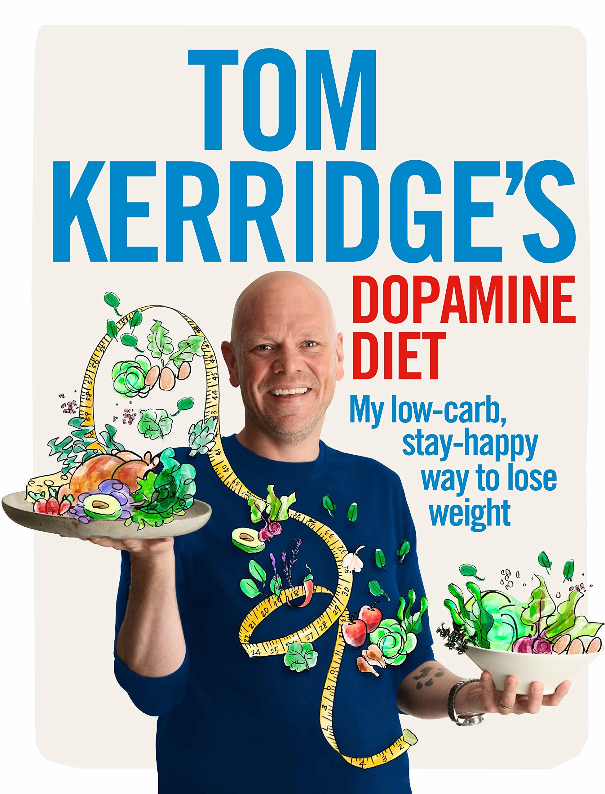 Tom Kerridge's Dopamine Diet: My low-carb, stay-happy way to lose weight Kindle Edition