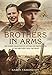 Brothers in Arms: The Unique Collection of Letters and Photographs of Two Brothers from the Front Line during the First World War