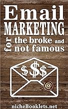 Email Marketing for the Broke and Not Famous: Tools & Methods for a (Virtually) Free Email List System (English Edition)
