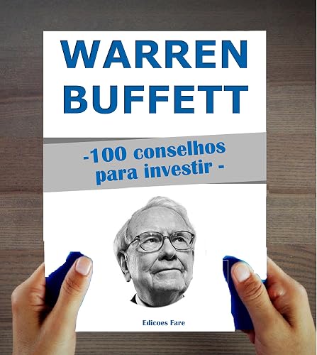 Warren Buffett : 100 Conselhos para Investir e tornar-se Rico