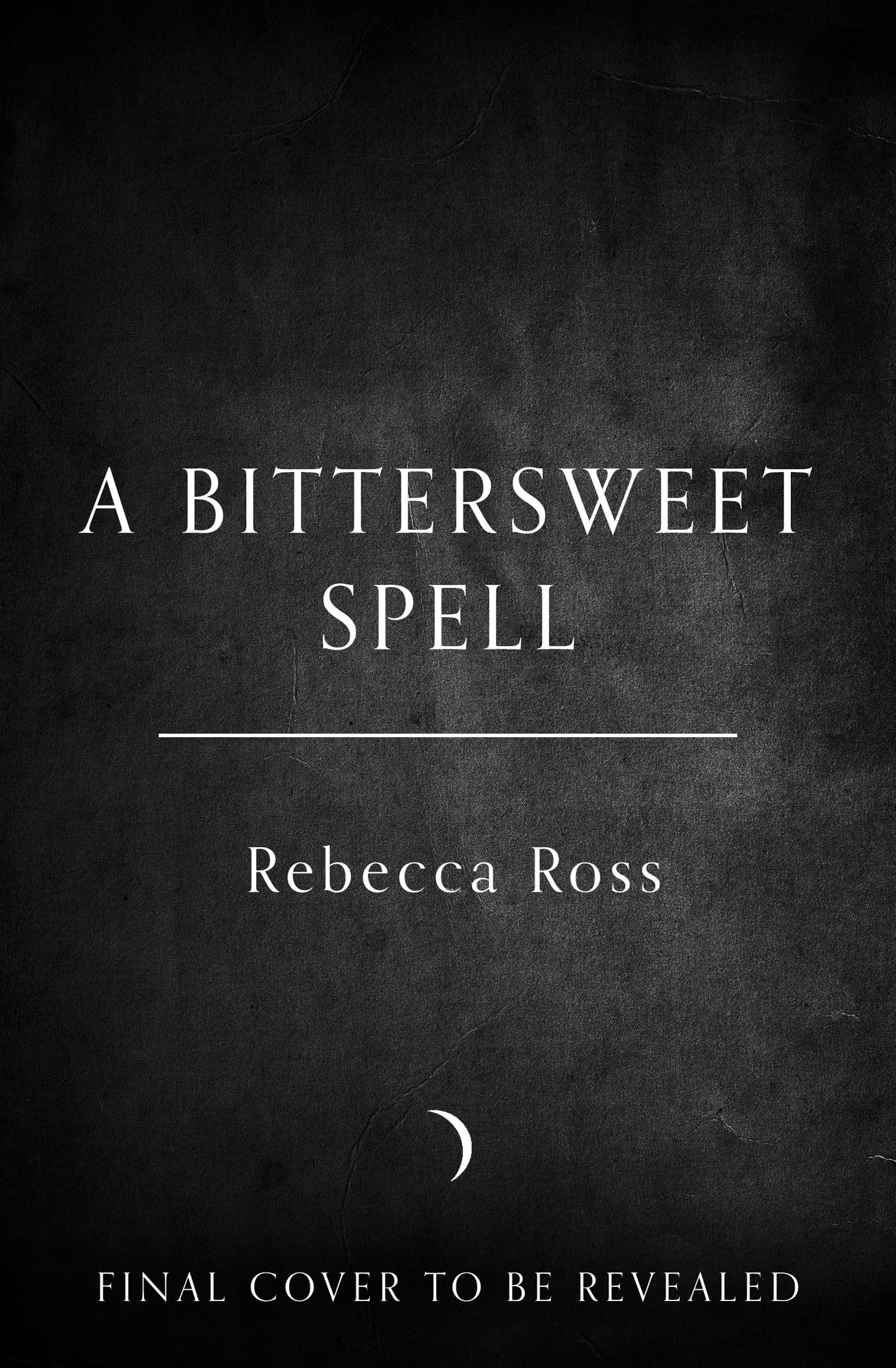 A Bittersweet Spell: the BRAND-NEW, beautifully sweeping fantasy for 2027 from the NO.1 SUNDAY TIMES bestselling author of DIVINE RIVALS
