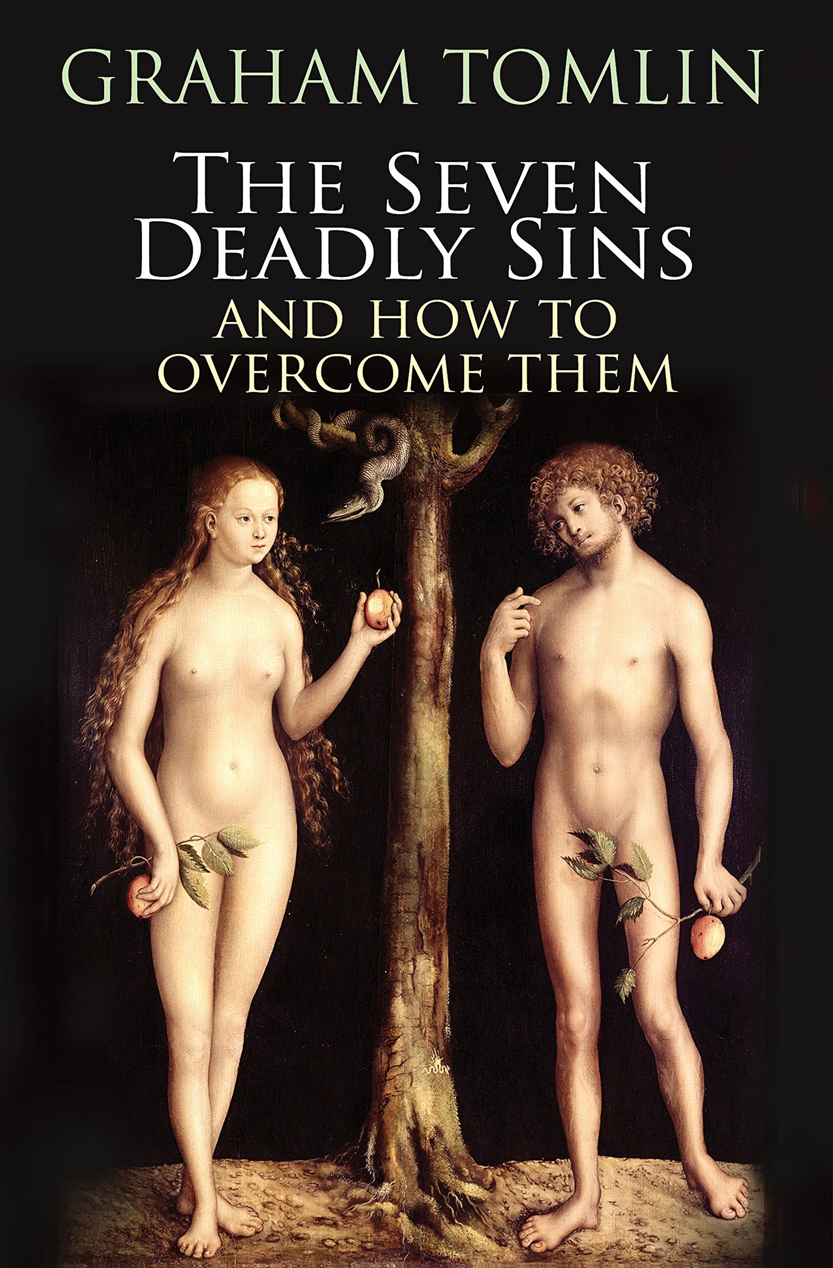 The Seven Deadly Sins: How To Overcome Life's Most Toxic Habits