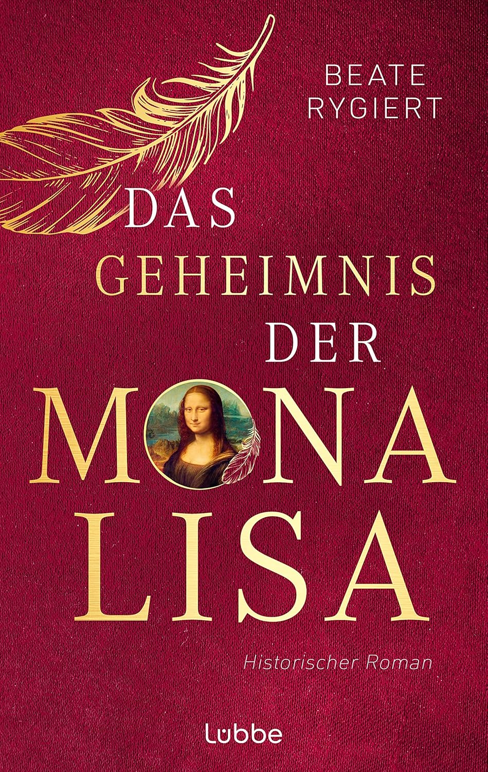 Das Geheimnis der Mona Lisa Historischer Roman. Das mitreißende