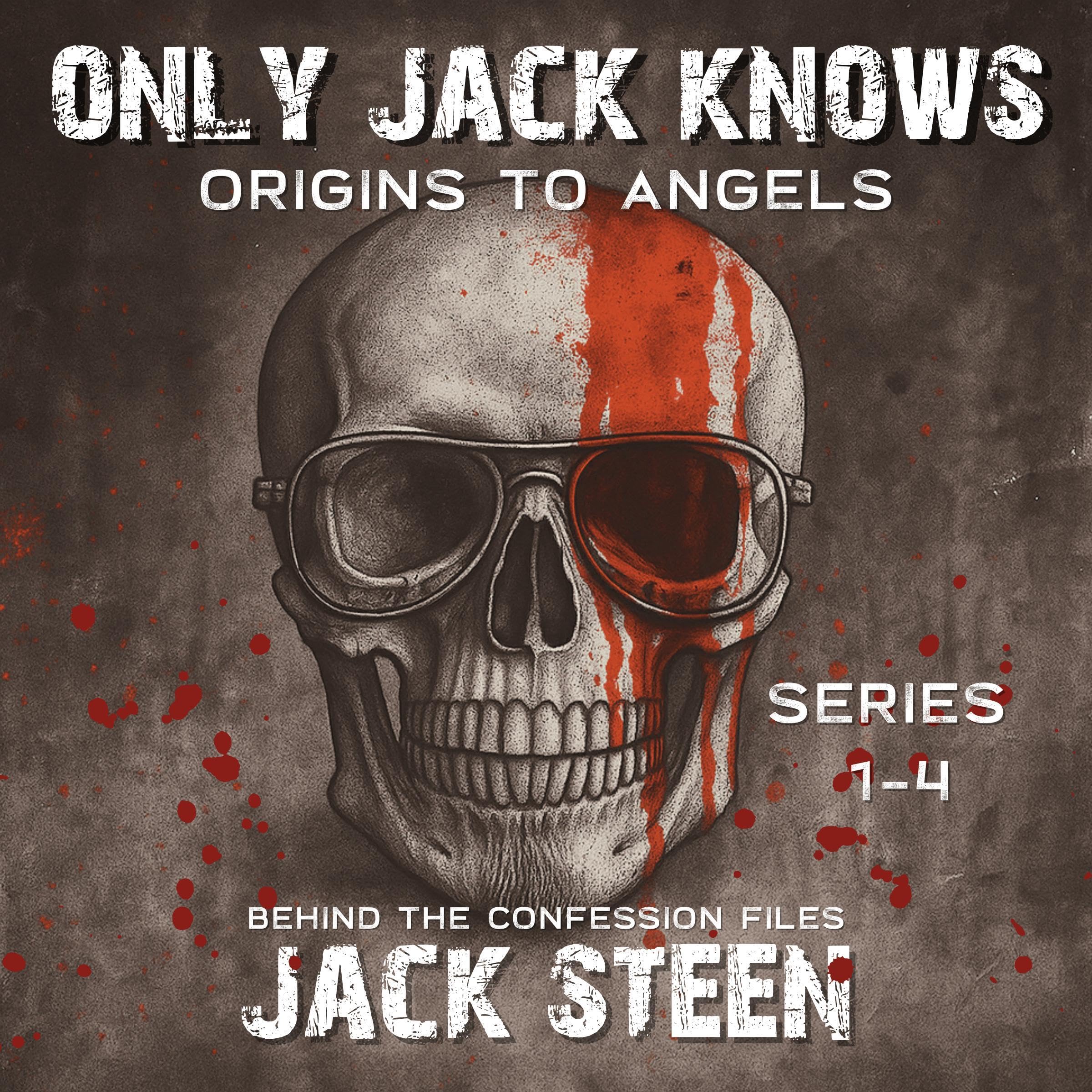Only Jack Knows: Origins to Angels: Behind the Confession Files